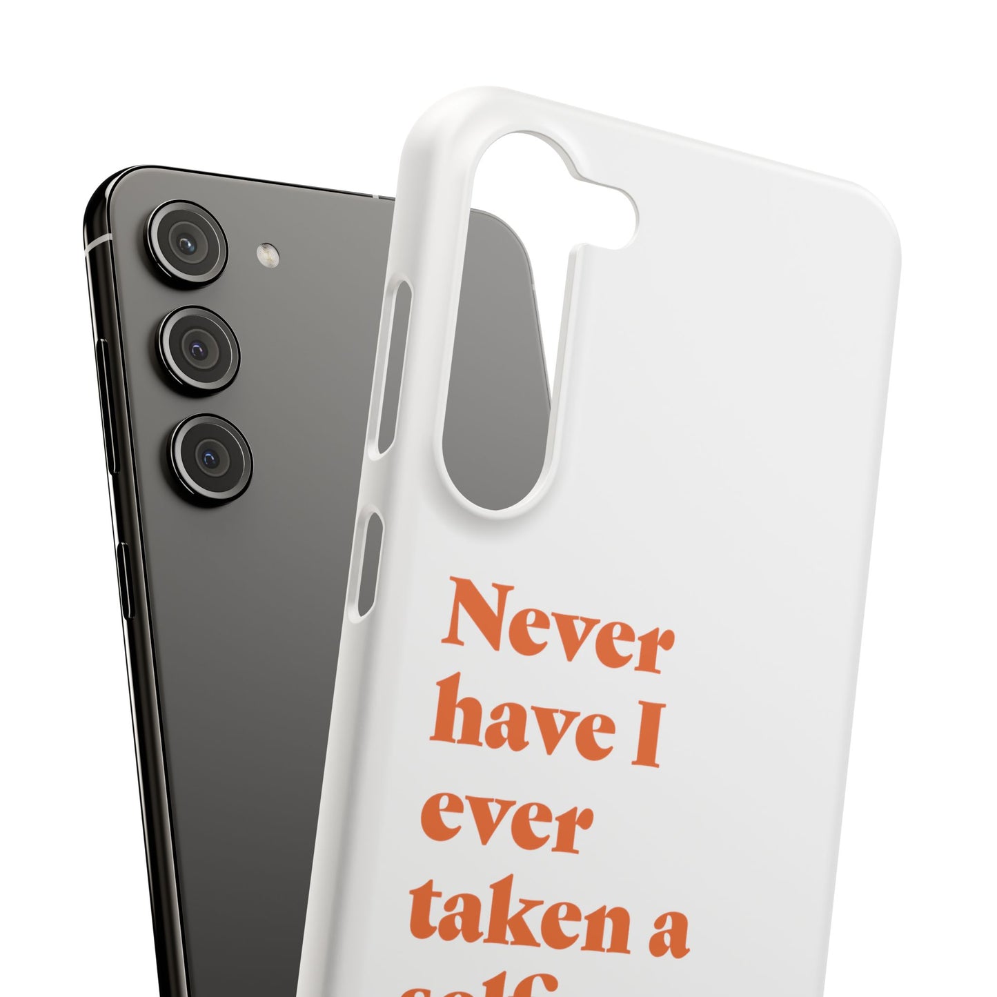 "Never have I ever taken a selfie." Truth Phone Case