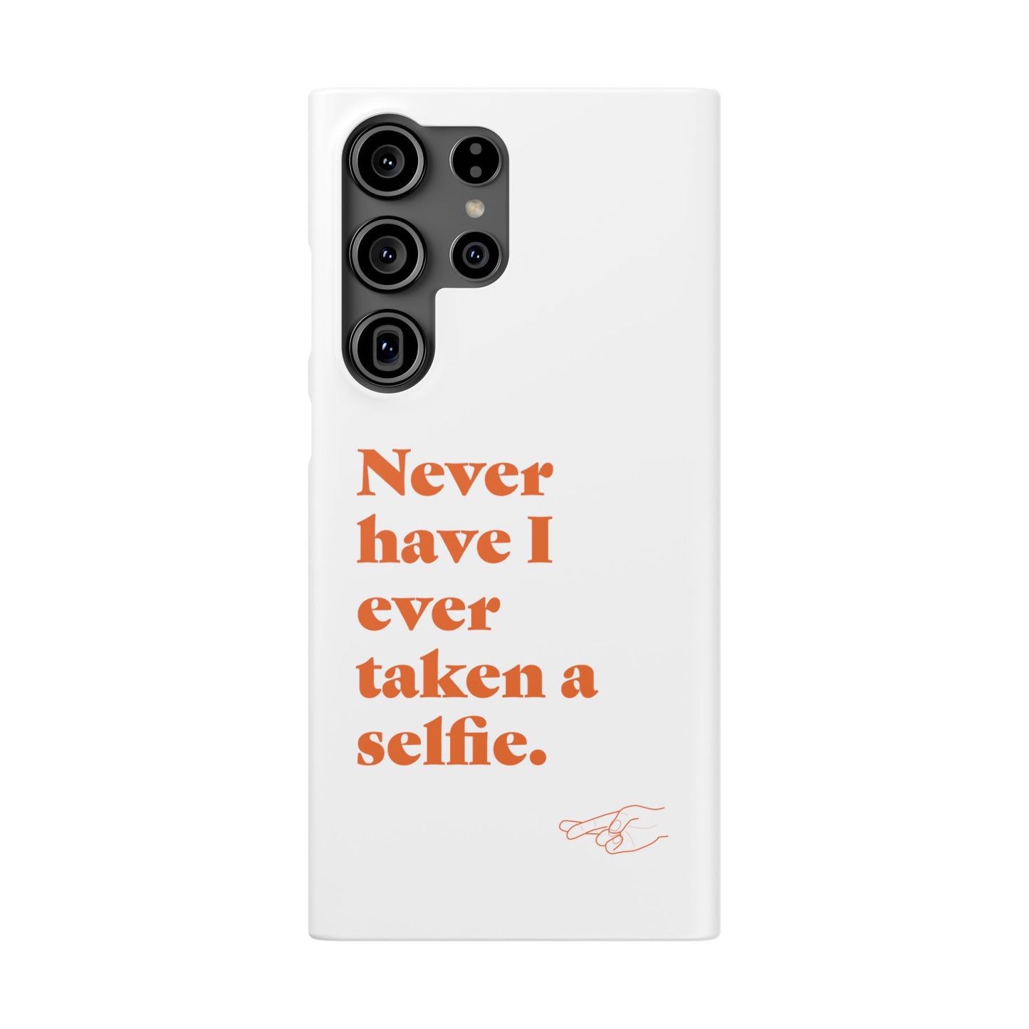 "Never have I ever taken a selfie." Lie Phone Case