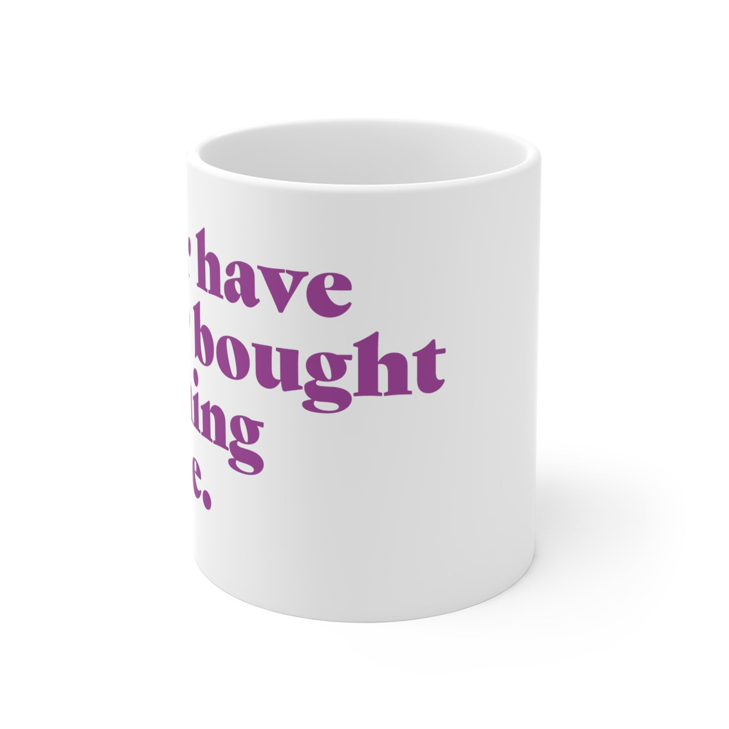 "Never have I ever bought anything online" Truth Mug
