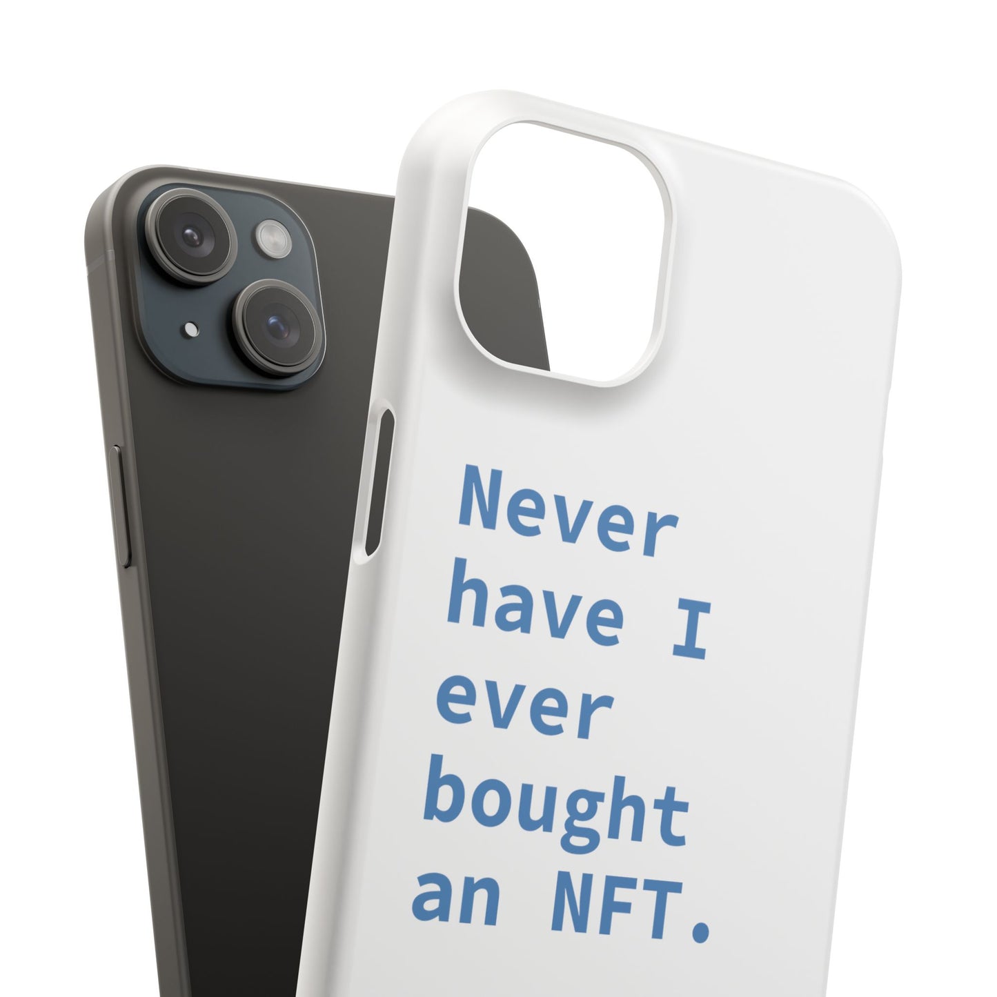 "Never have I ever bought an NFT." Truth Phone Case