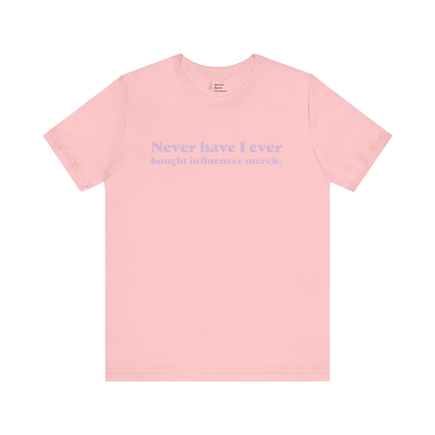 "Never have I ever bought influencer merch." Truth Tee