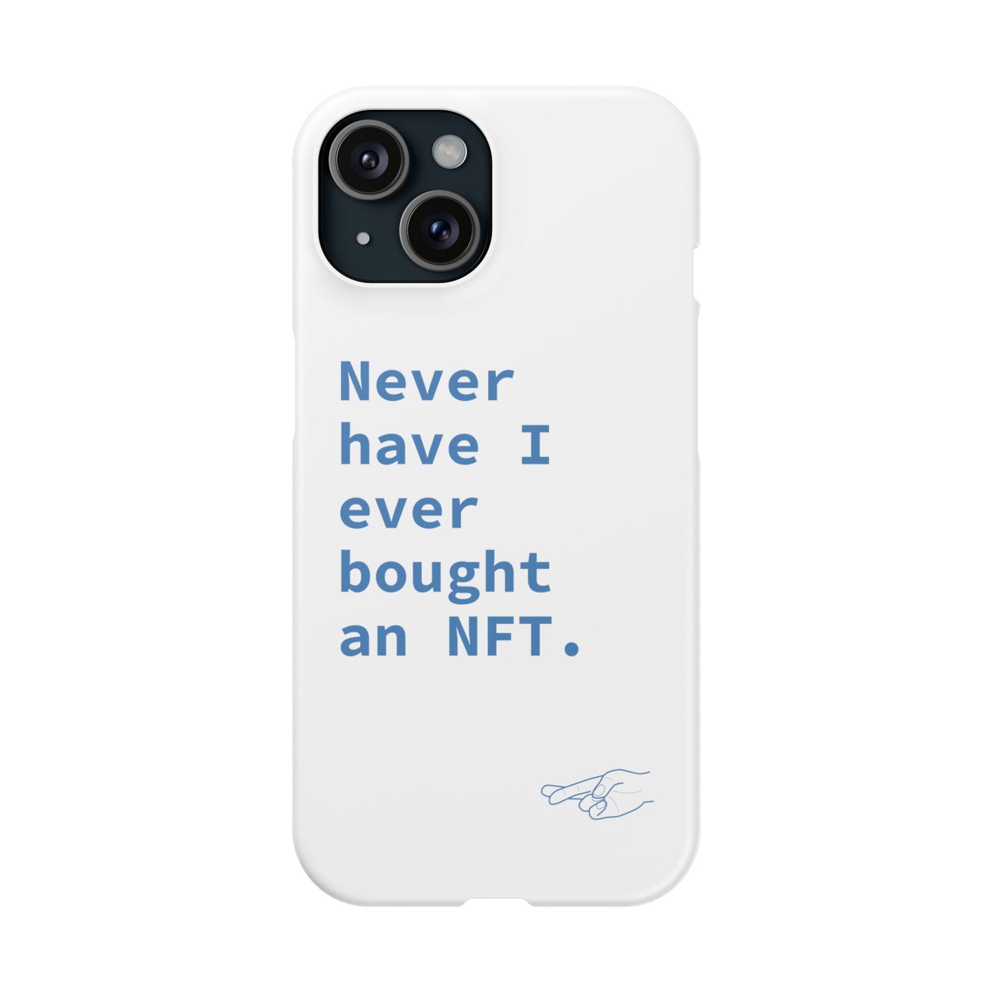 "Never have I ever bought an NFT." Lie Phone Case