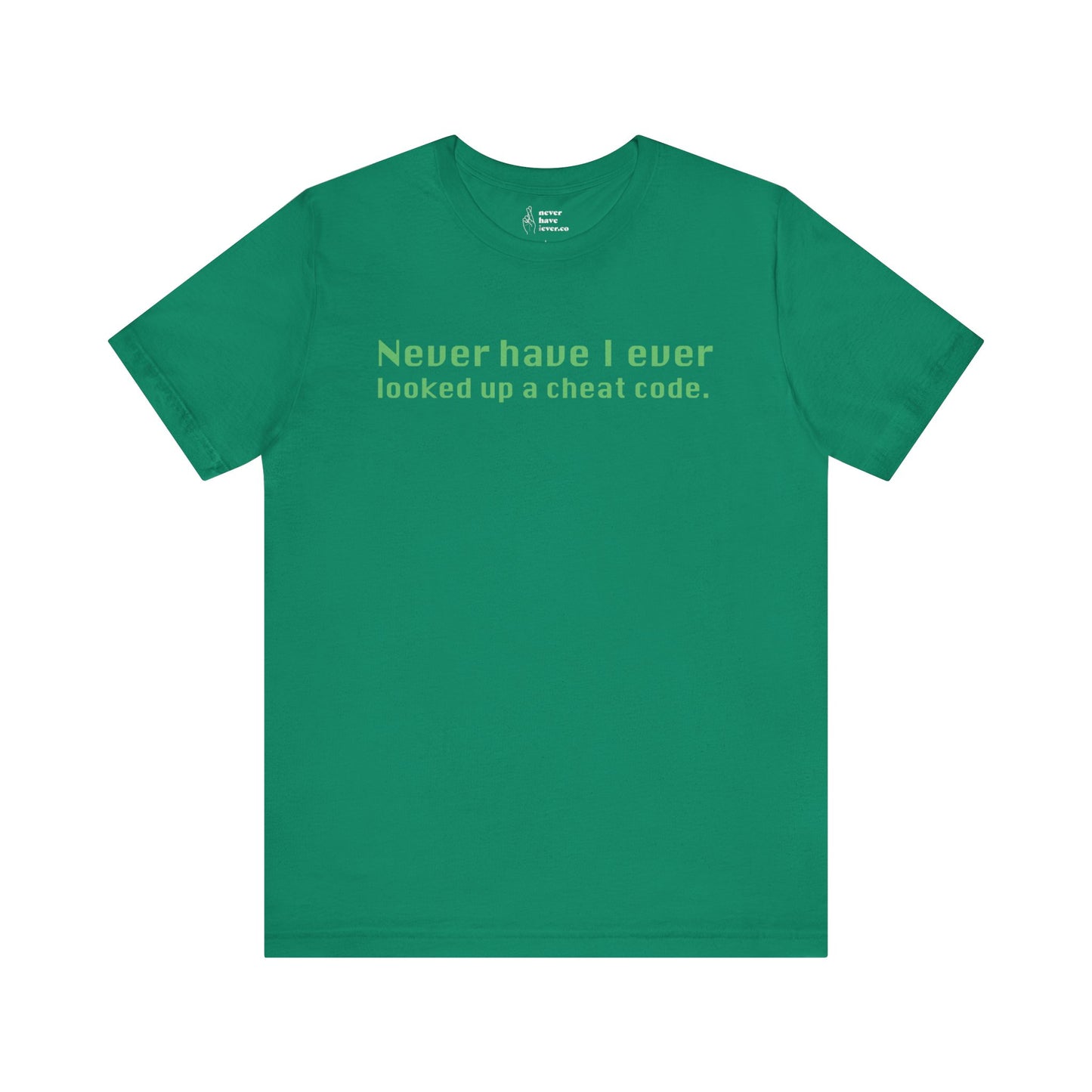 "Never Have I Ever Looked Up A Cheat Code." Truth Tee