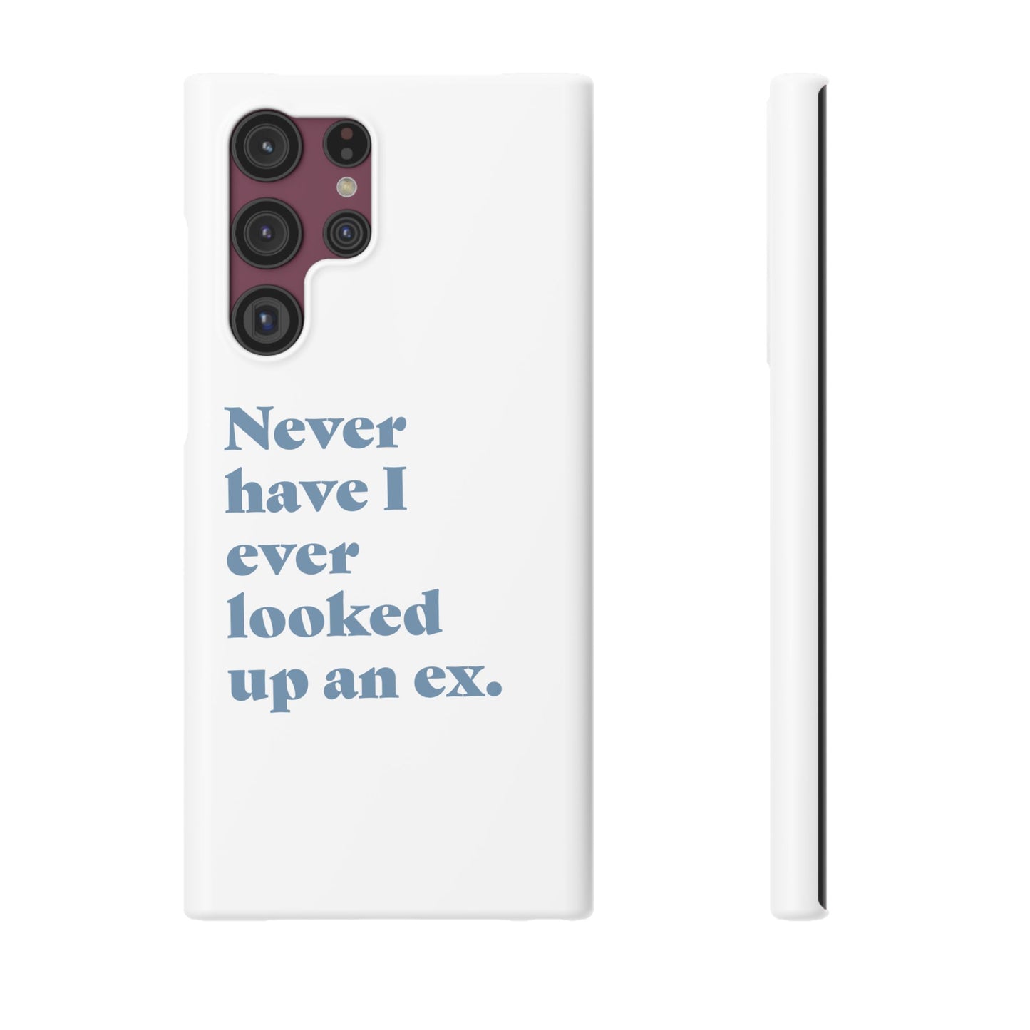 "Never have I ever looked up an ex." Truth Phone Case