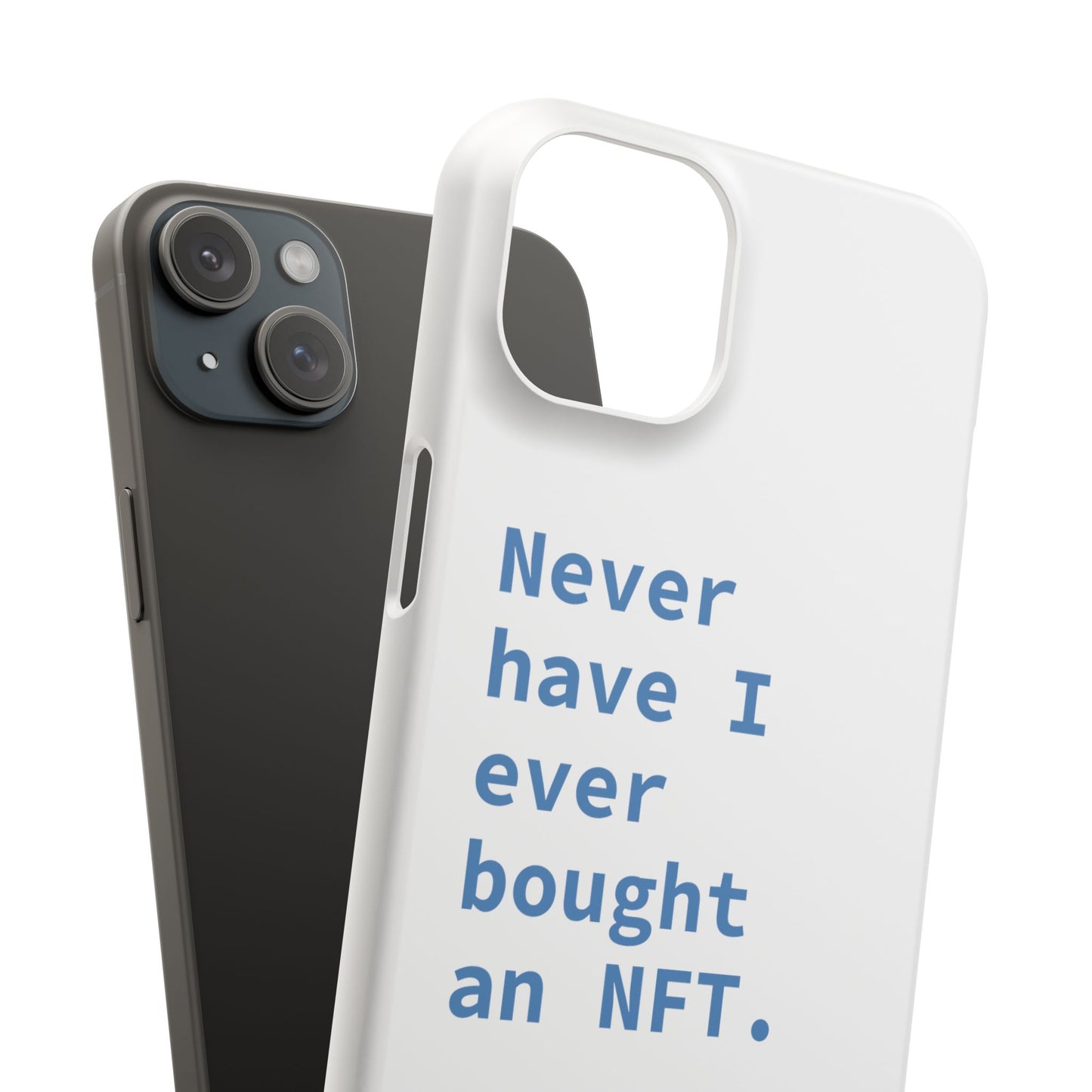 "Never have I ever bought an NFT." Lie Phone Case