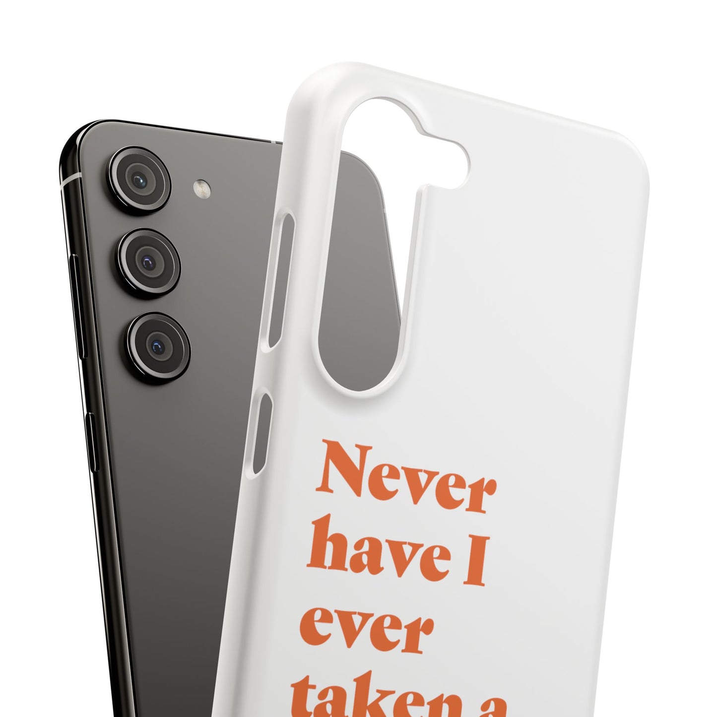 "Never have I ever taken a selfie." Lie Phone Case
