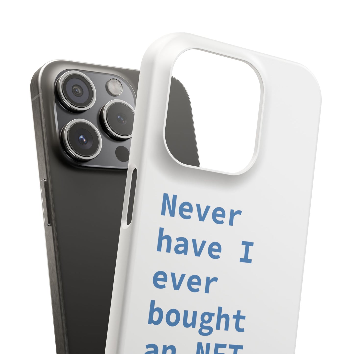 "Never have I ever bought an NFT." Truth Phone Case