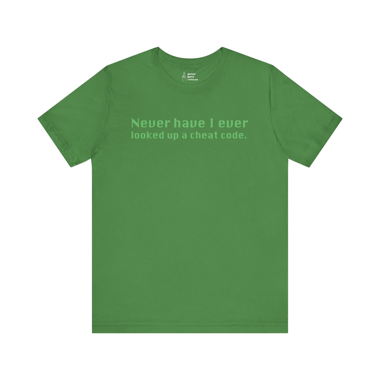 "Never Have I Ever Looked Up A Cheat Code." Truth Tee
