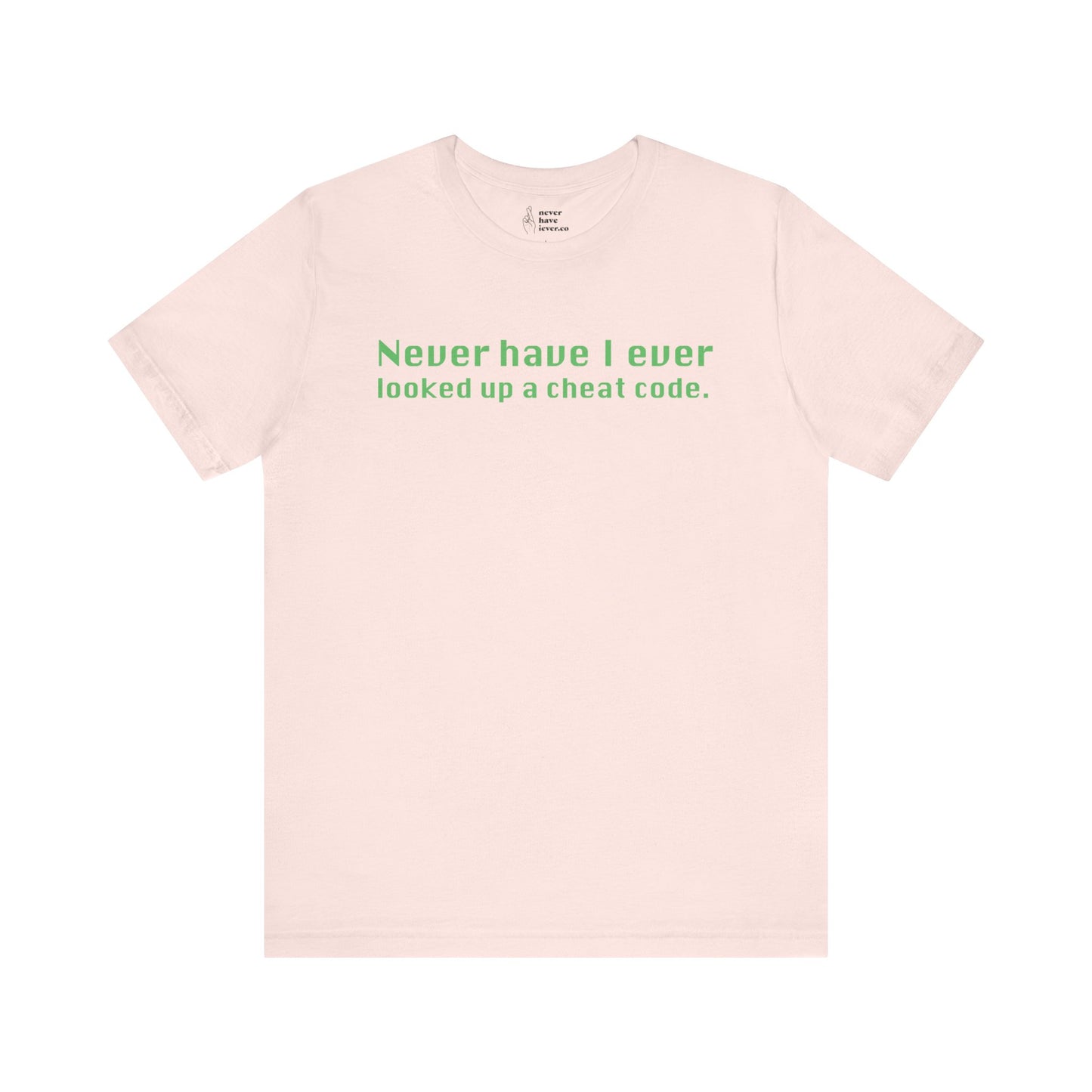 "Never Have I Ever Looked Up A Cheat Code." Lie Tee