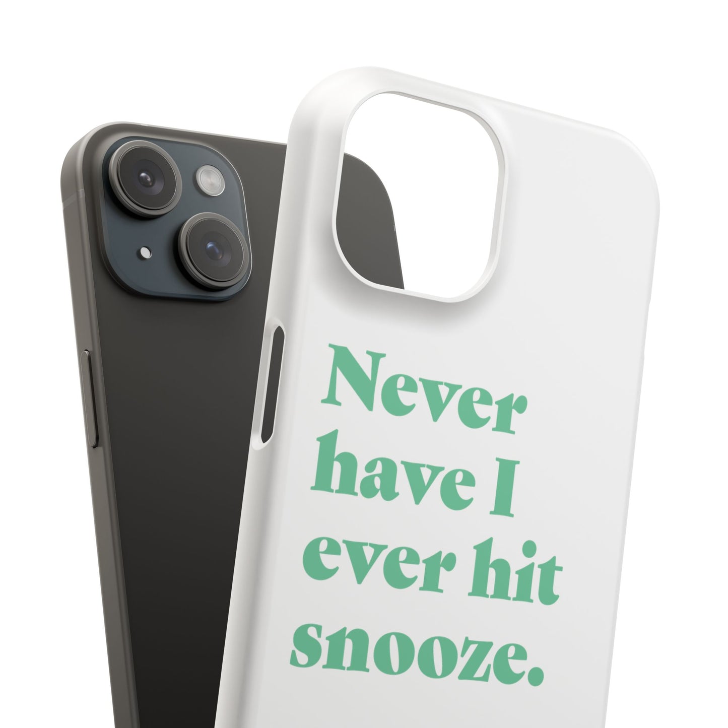 "Never have I ever hit snooze." Lie Phone Case