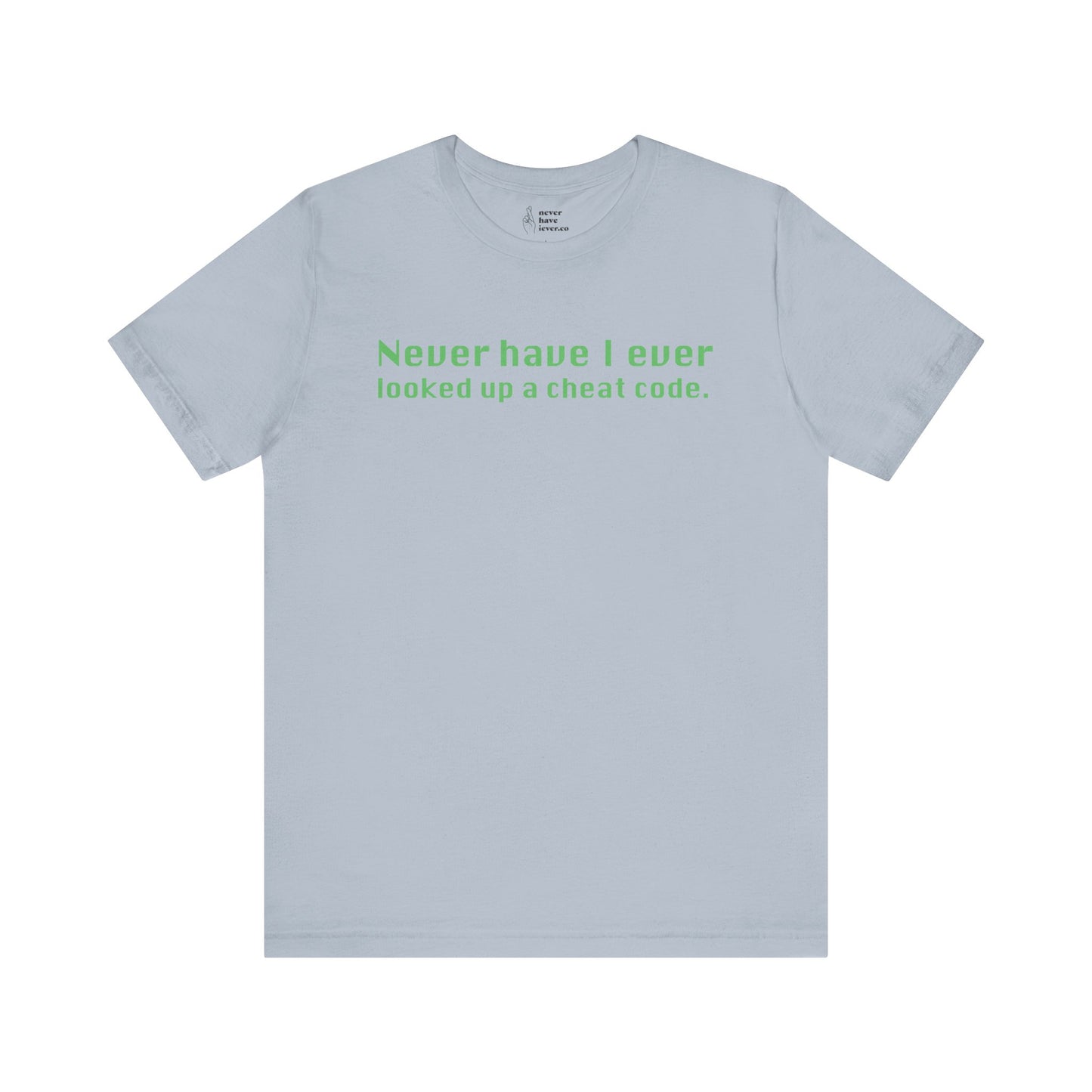 "Never Have I Ever Looked Up A Cheat Code." Lie Tee