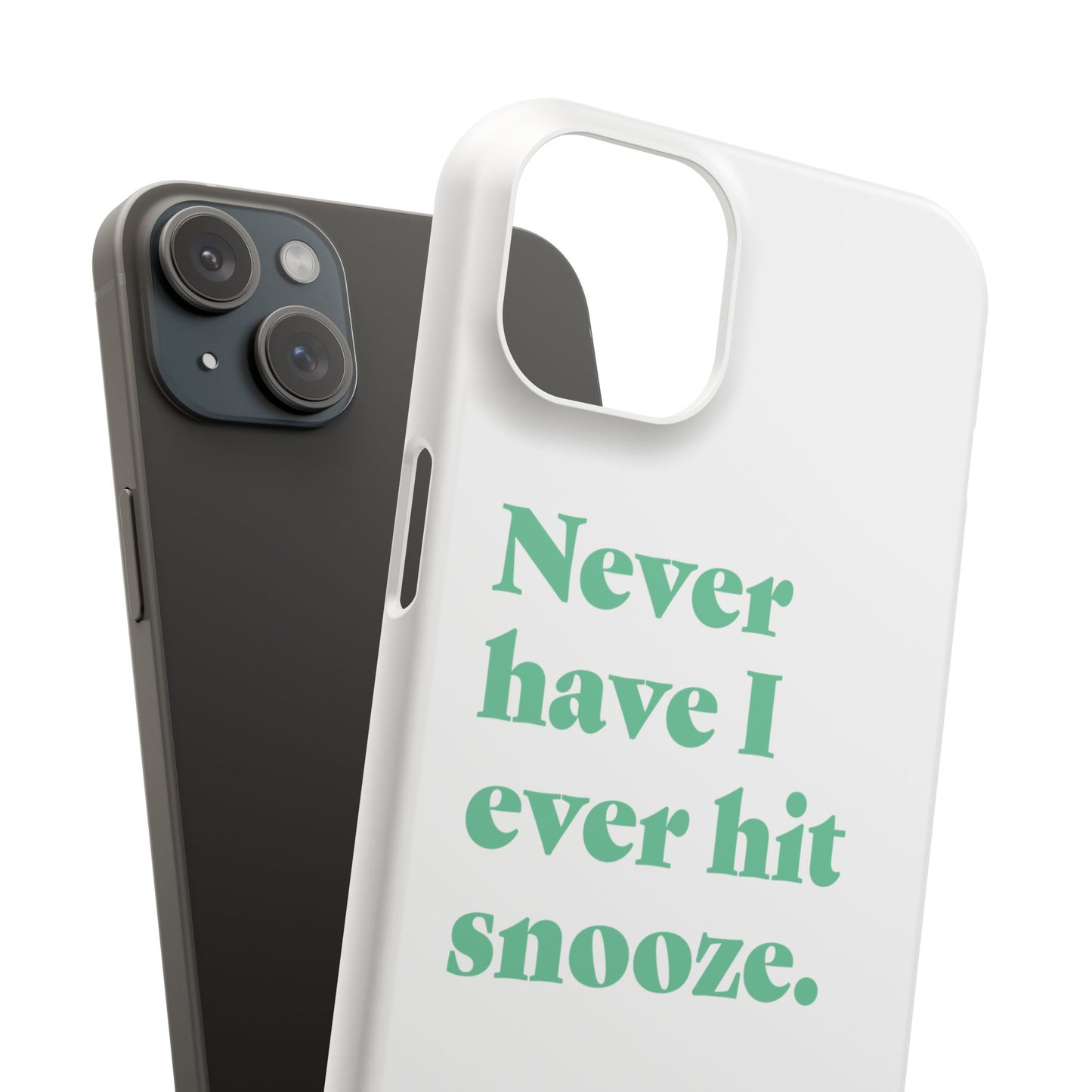 "Never have I ever hit snooze." Lie Phone Case