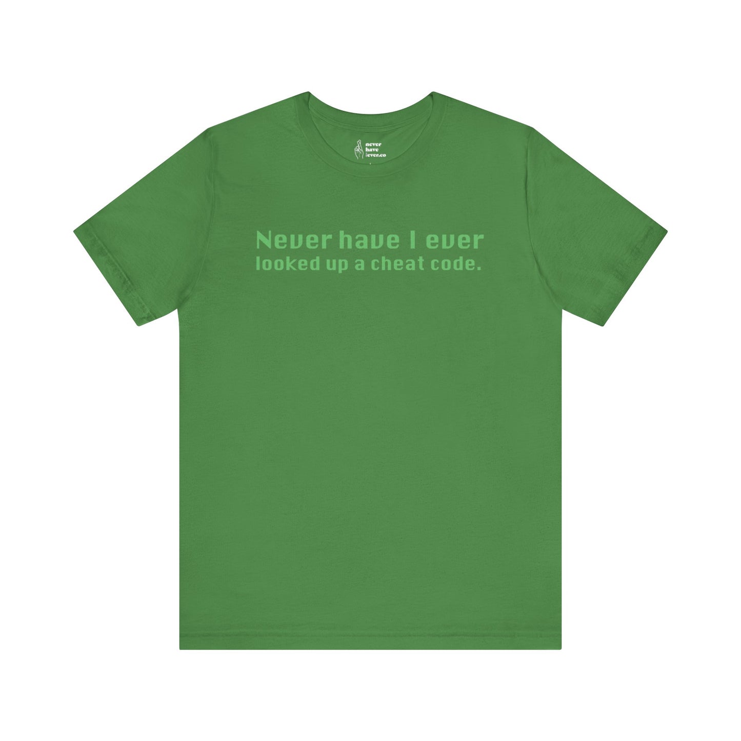 "Never Have I Ever Looked Up A Cheat Code." Lie Tee