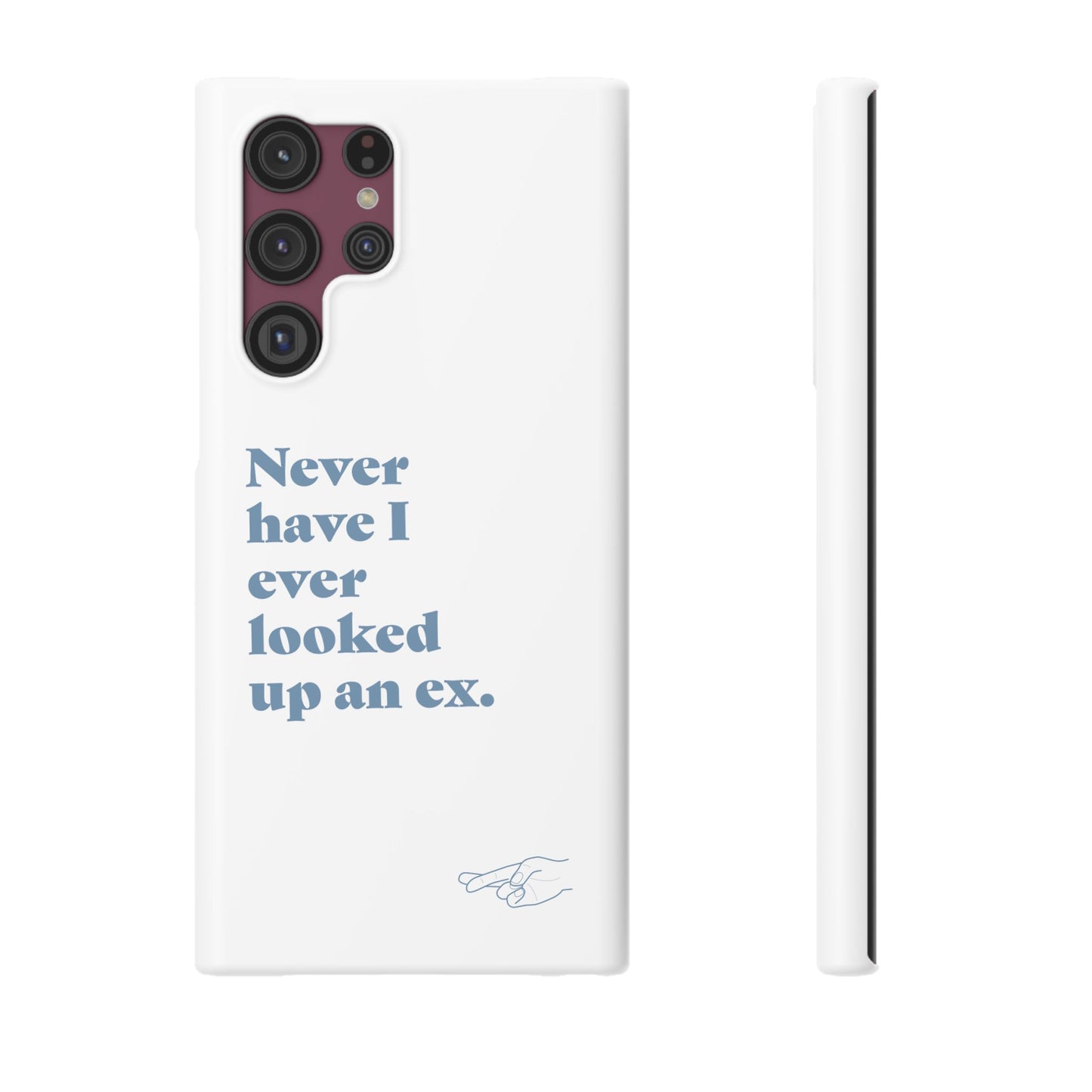 "Never have I ever looked up an ex." Lie Phone Case