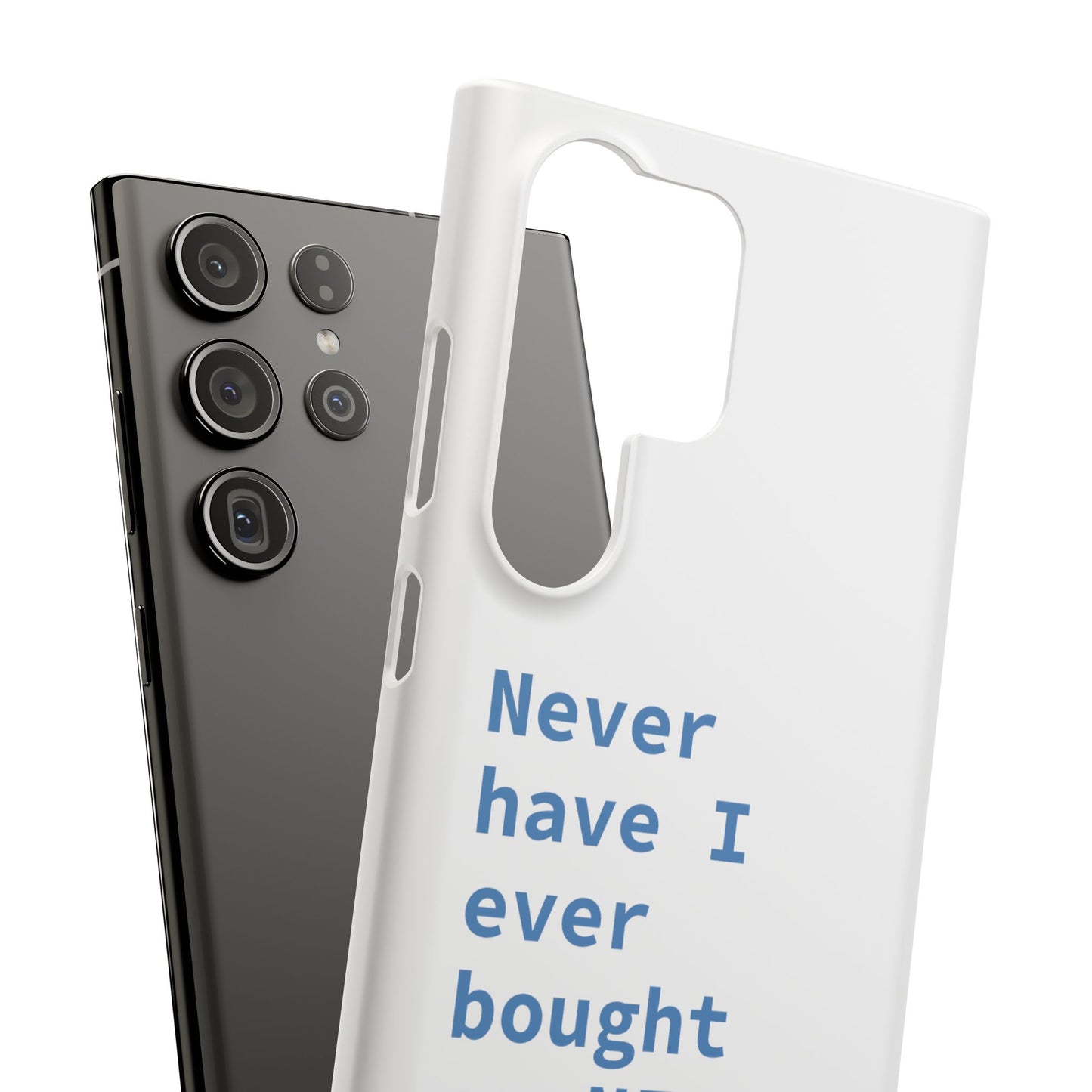 "Never have I ever bought an NFT." Lie Phone Case