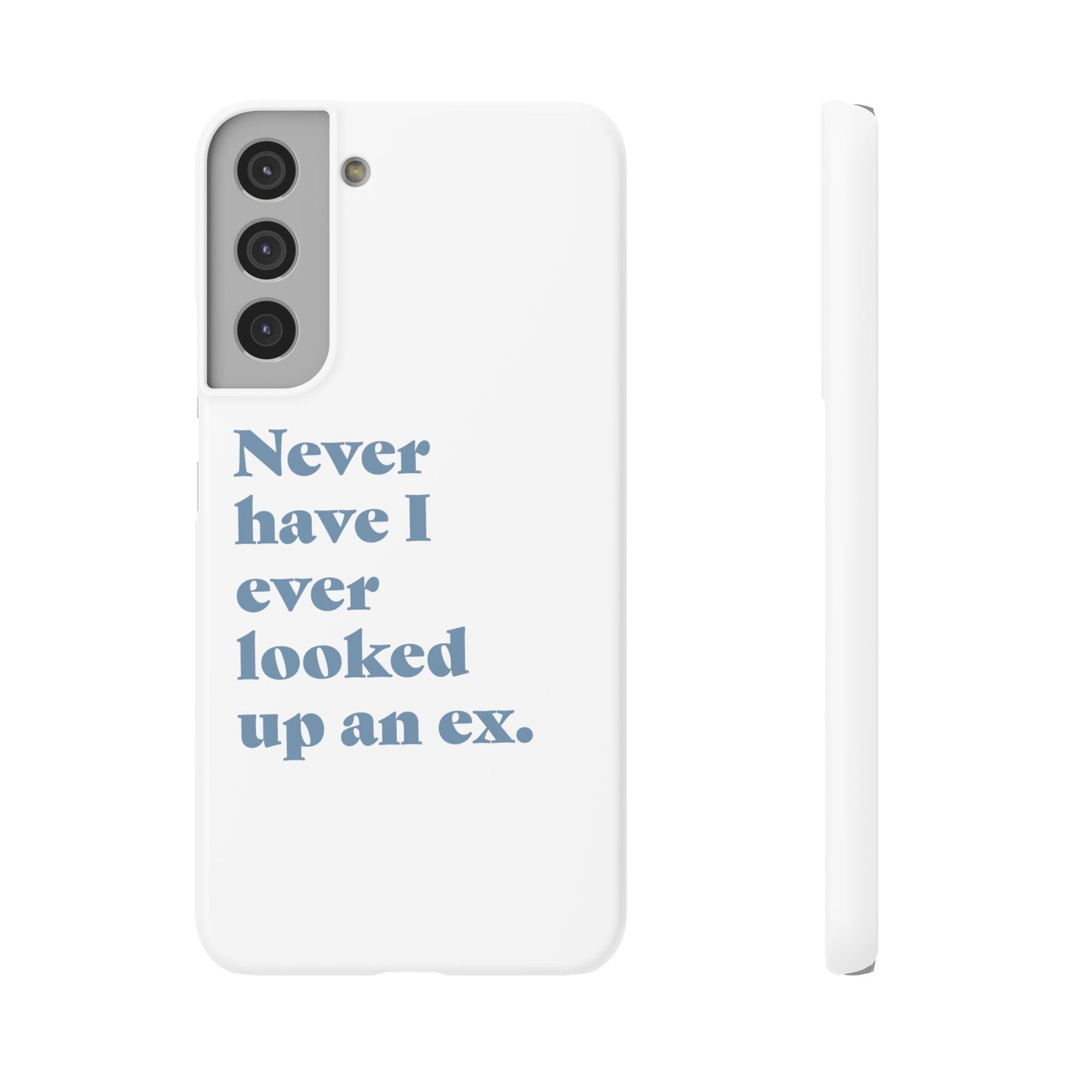 "Never have I ever looked up an ex." Truth Phone Case