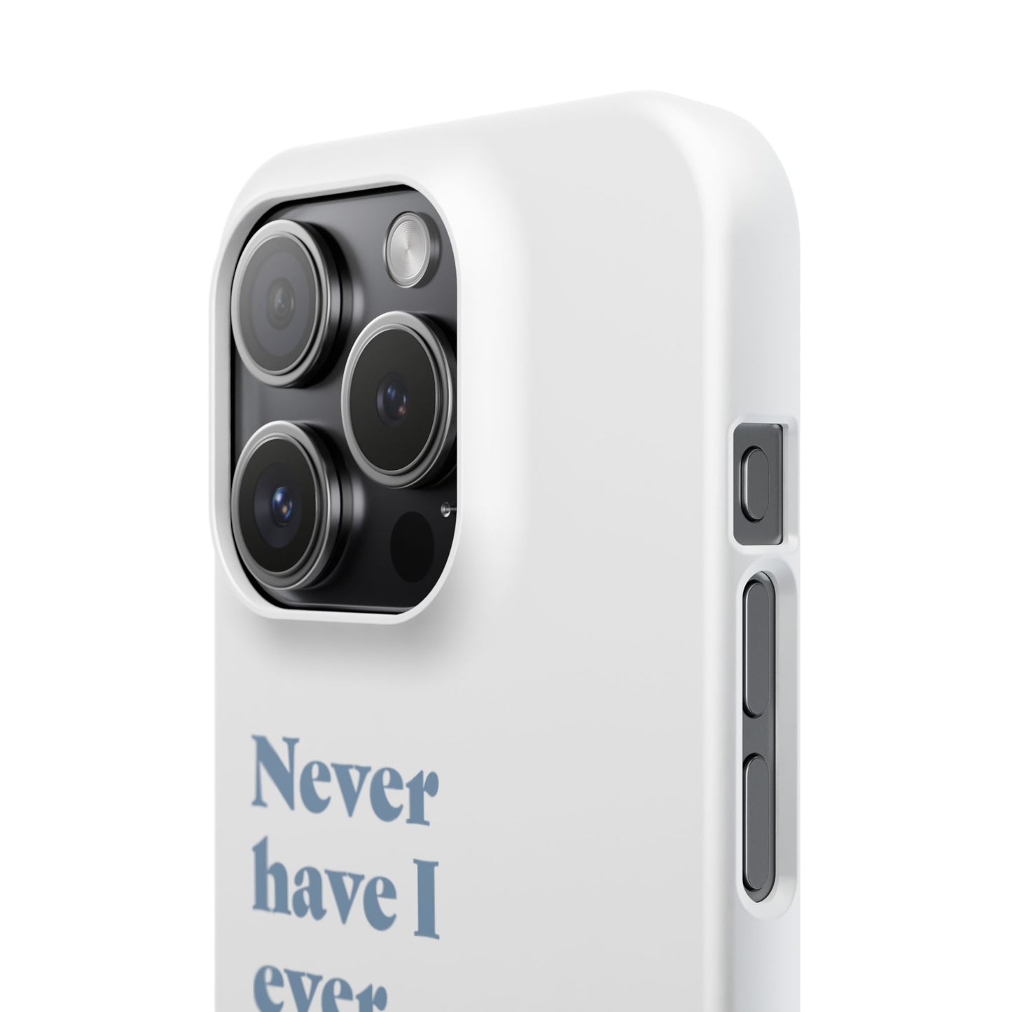 "Never have I ever looked up an ex." Lie Phone Case