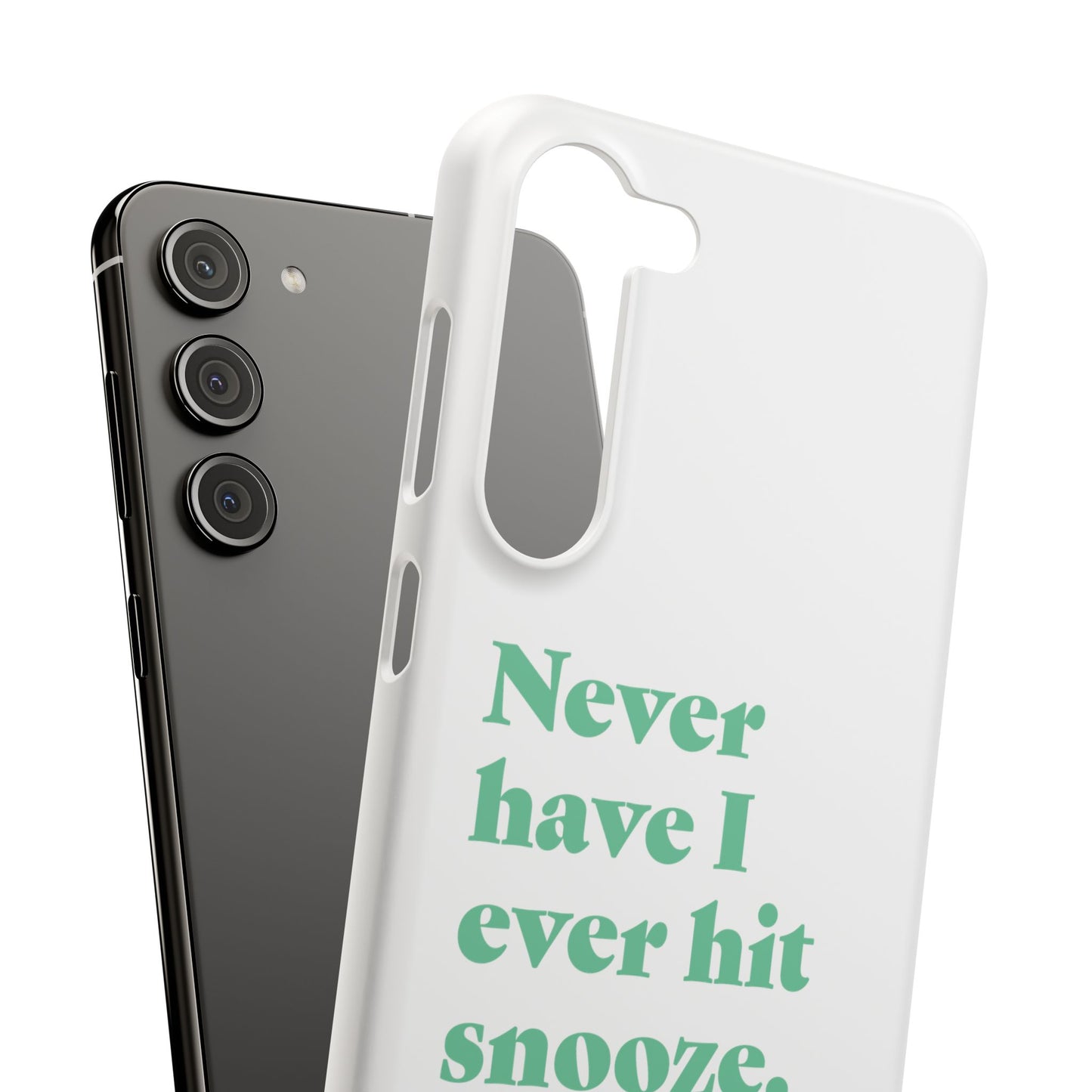 "Never have I ever hit snooze." Truth Phone Case