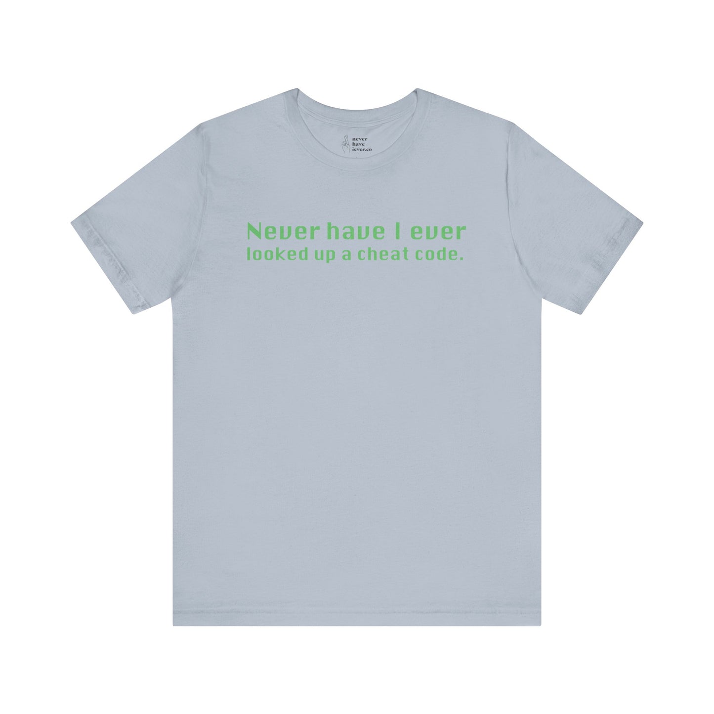 "Never Have I Ever Looked Up A Cheat Code." Truth Tee