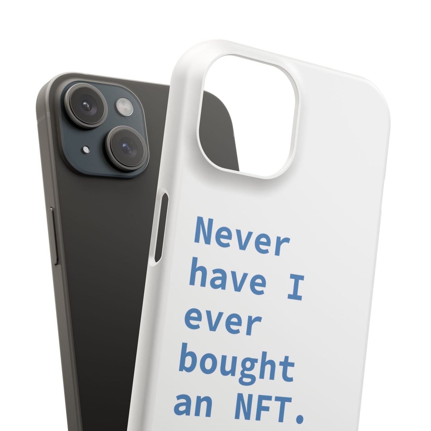 "Never have I ever bought an NFT." Lie Phone Case