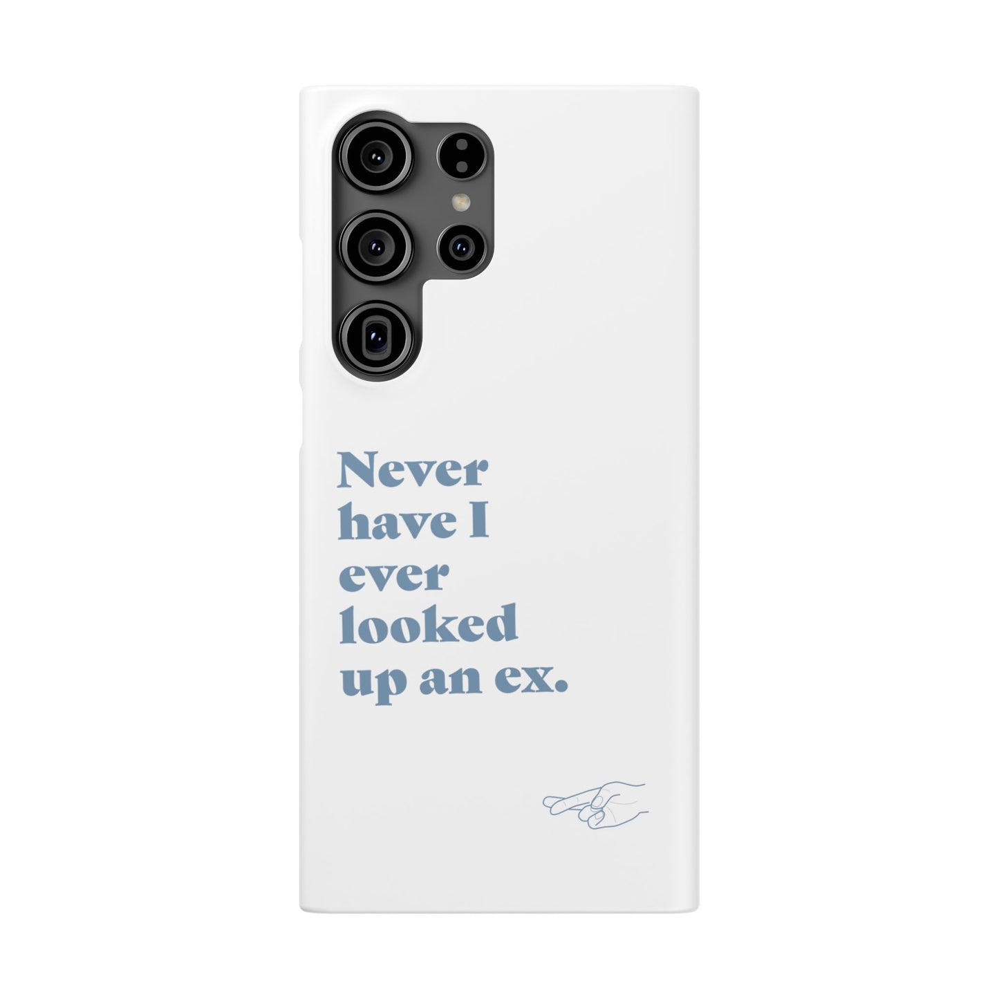 "Never have I ever looked up an ex." Lie Phone Case