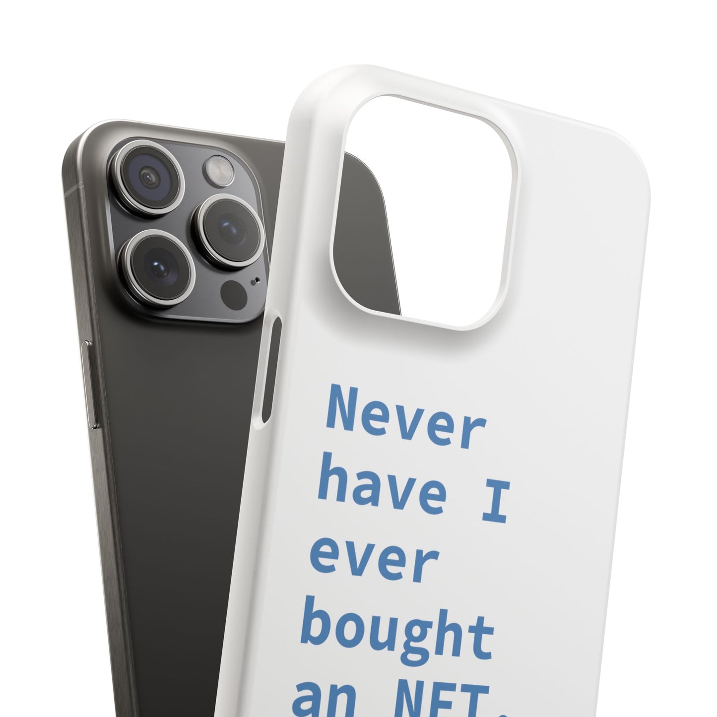 "Never have I ever bought an NFT." Truth Phone Case