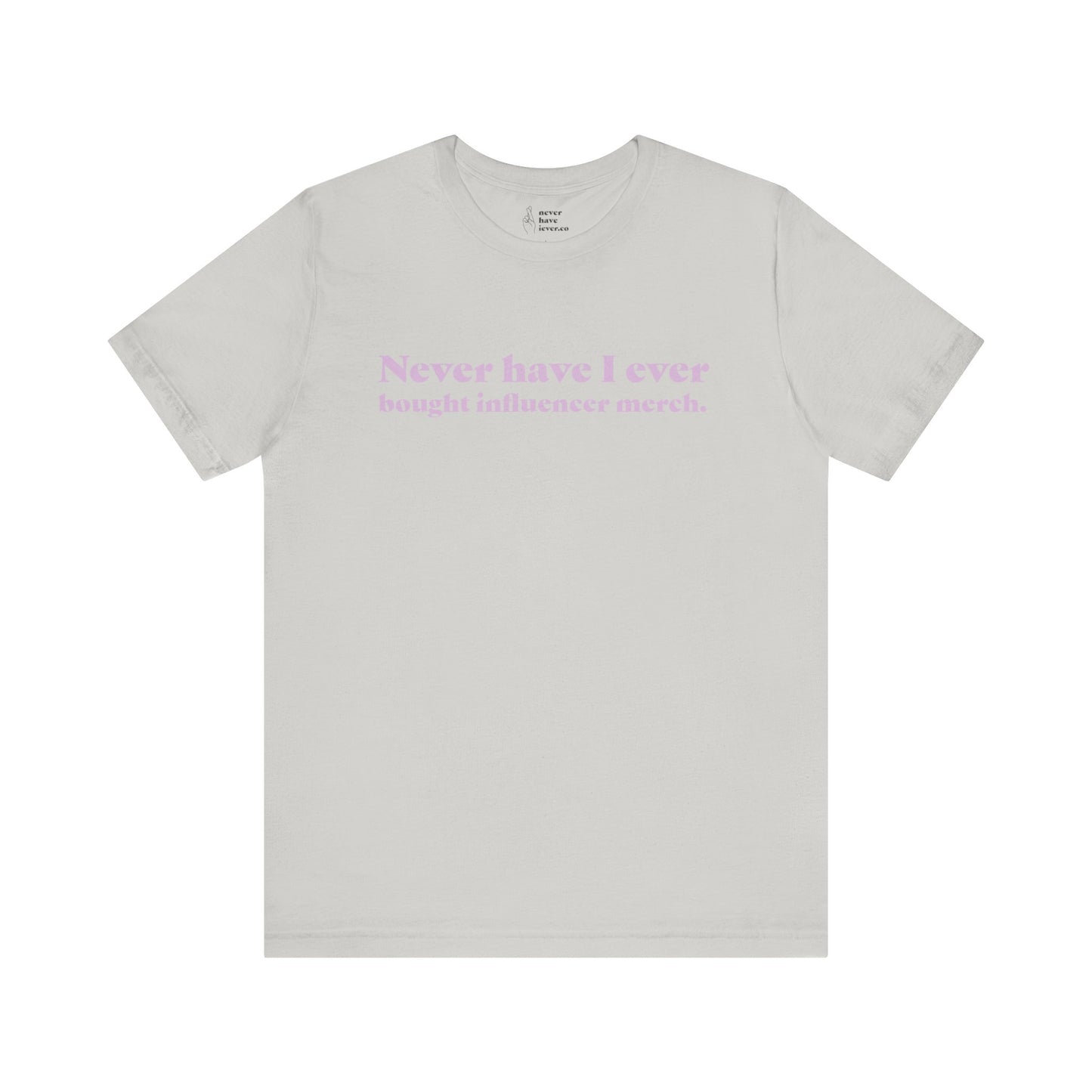 "Never have I ever bought influencer merch." Truth Tee