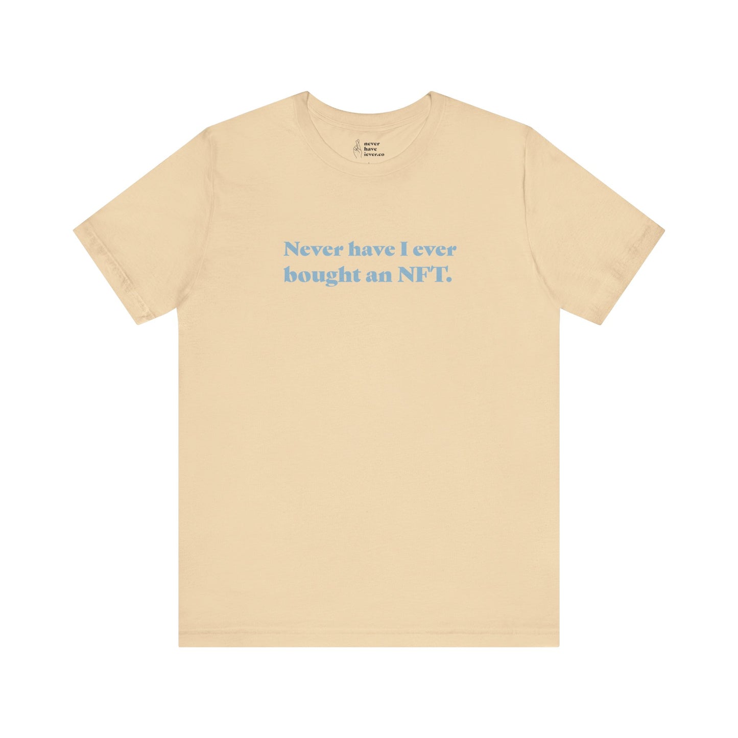 "Never have I ever bought an NFT." Lie Tee