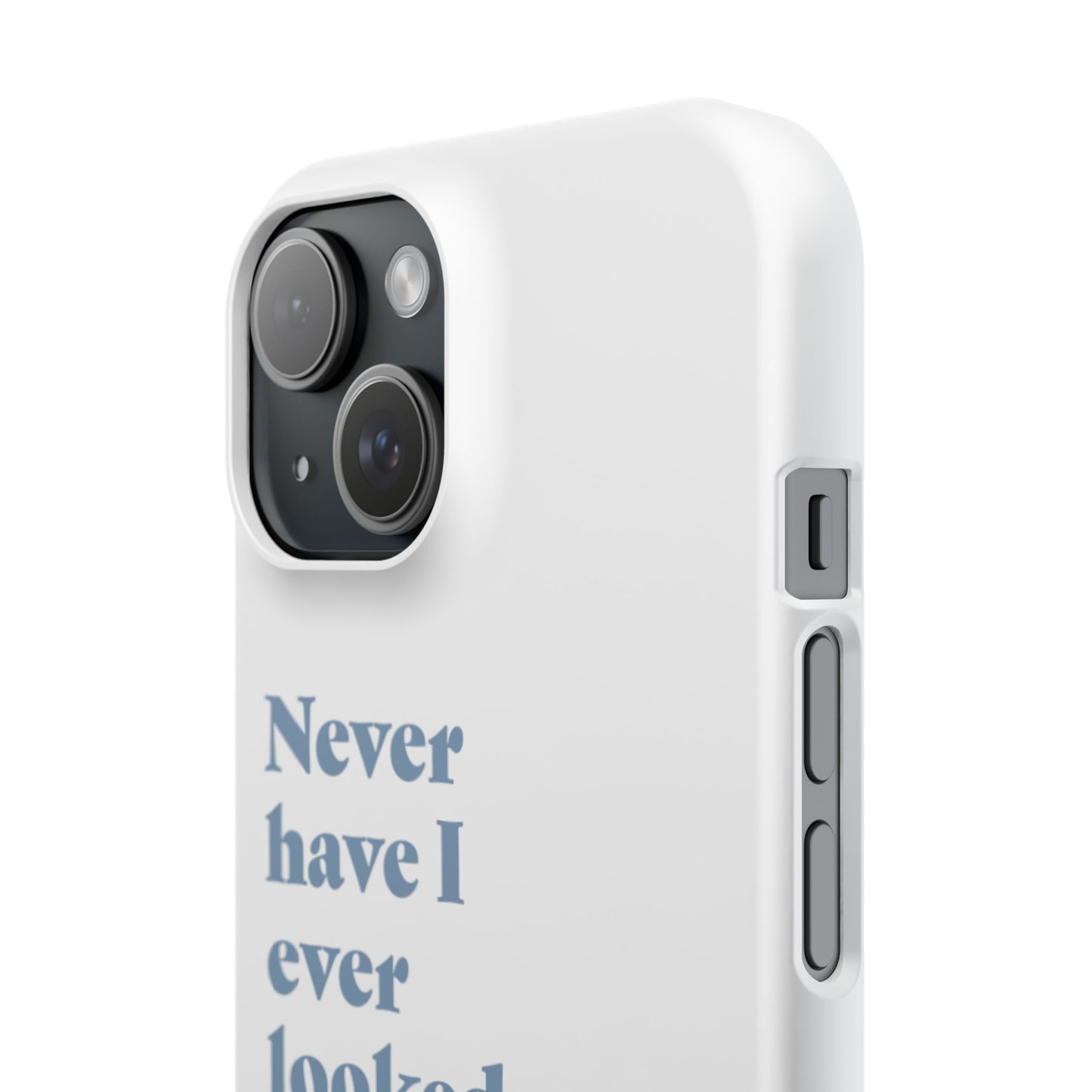 "Never have I ever looked up an ex." Lie Phone Case