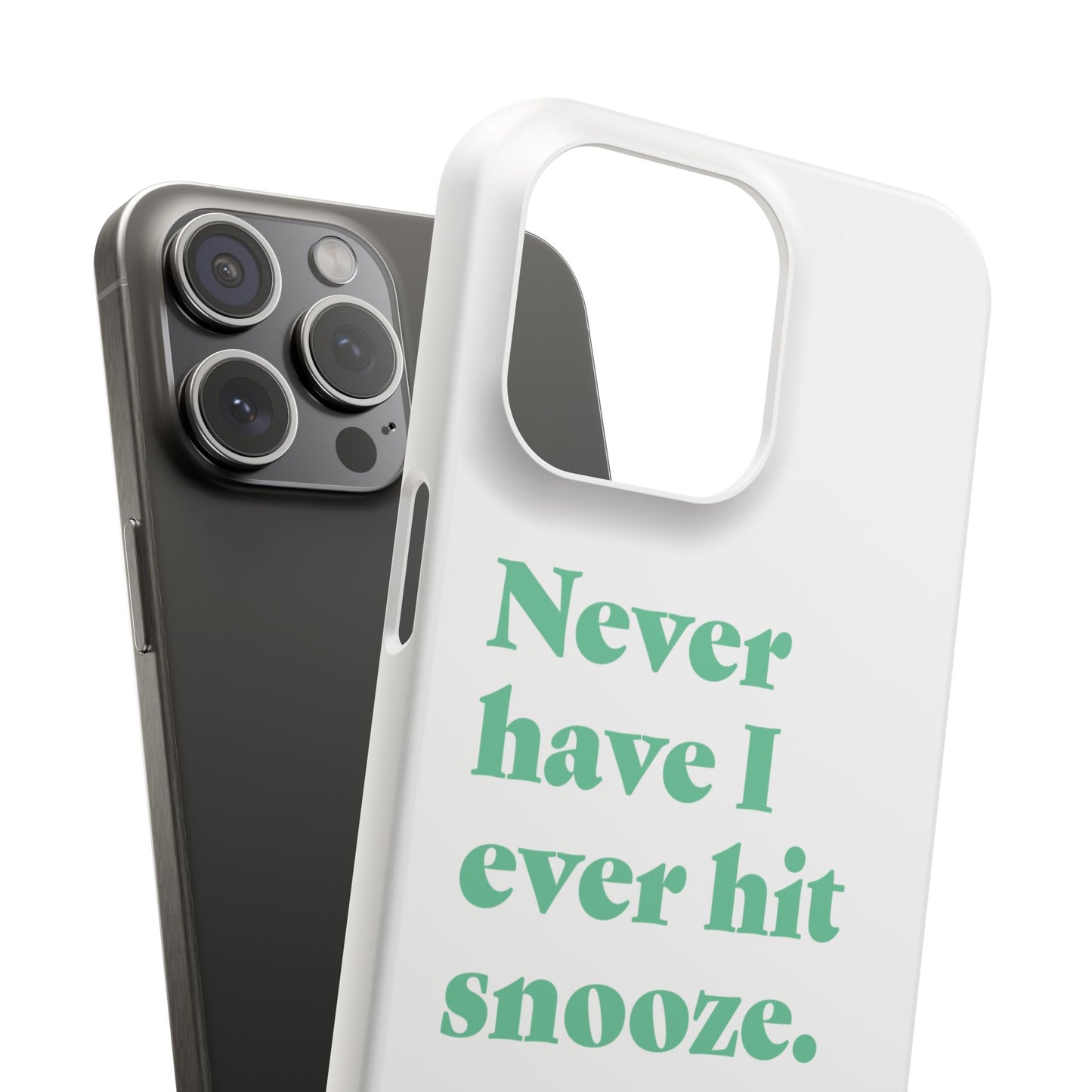 "Never have I ever hit snooze." Lie Phone Case