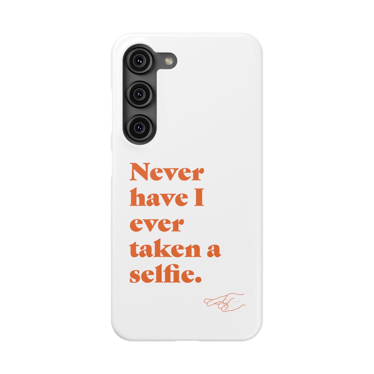 "Never have I ever taken a selfie." Lie Phone Case