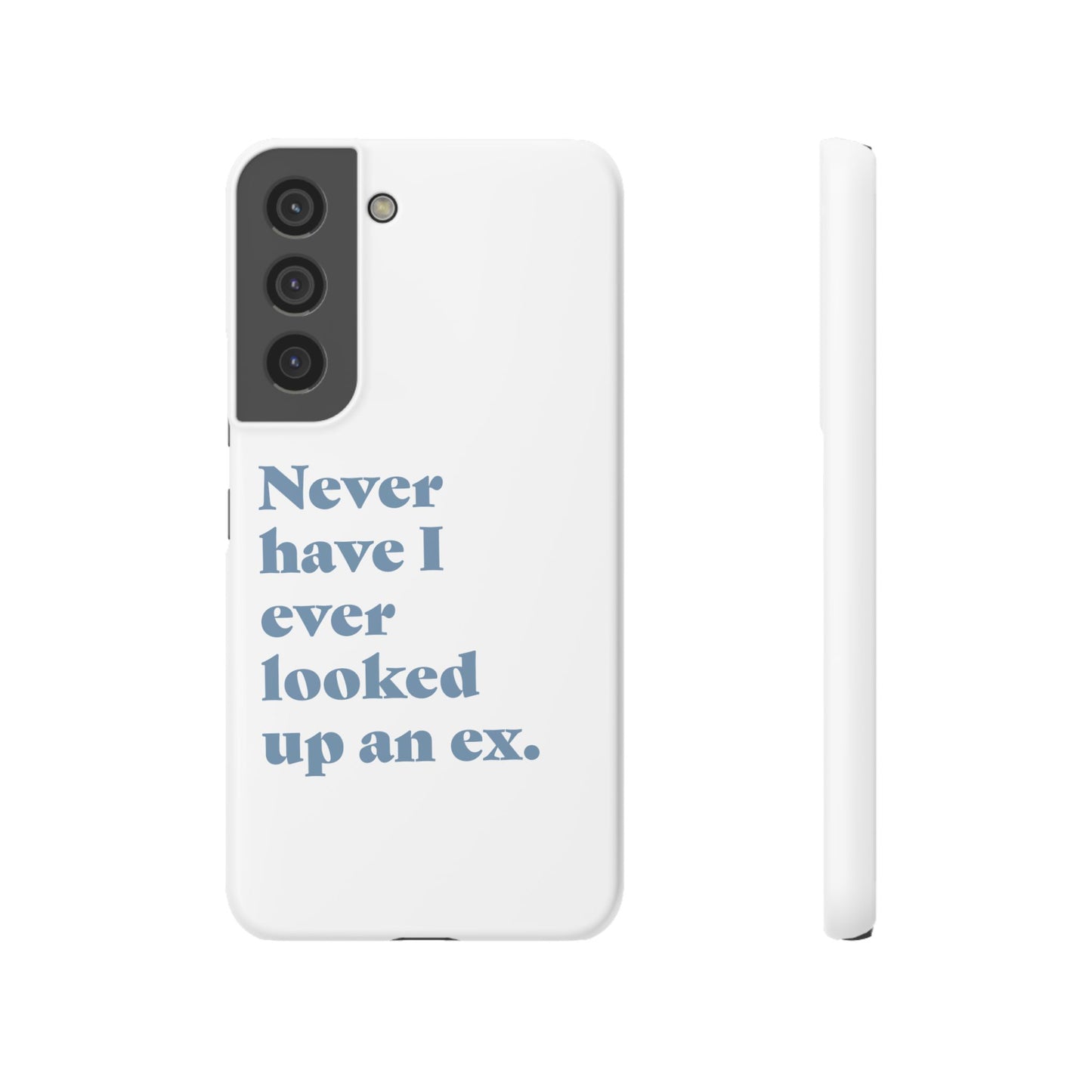 "Never have I ever looked up an ex." Truth Phone Case