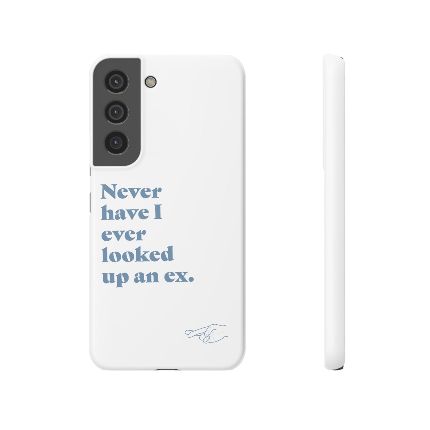 "Never have I ever looked up an ex." Lie Phone Case
