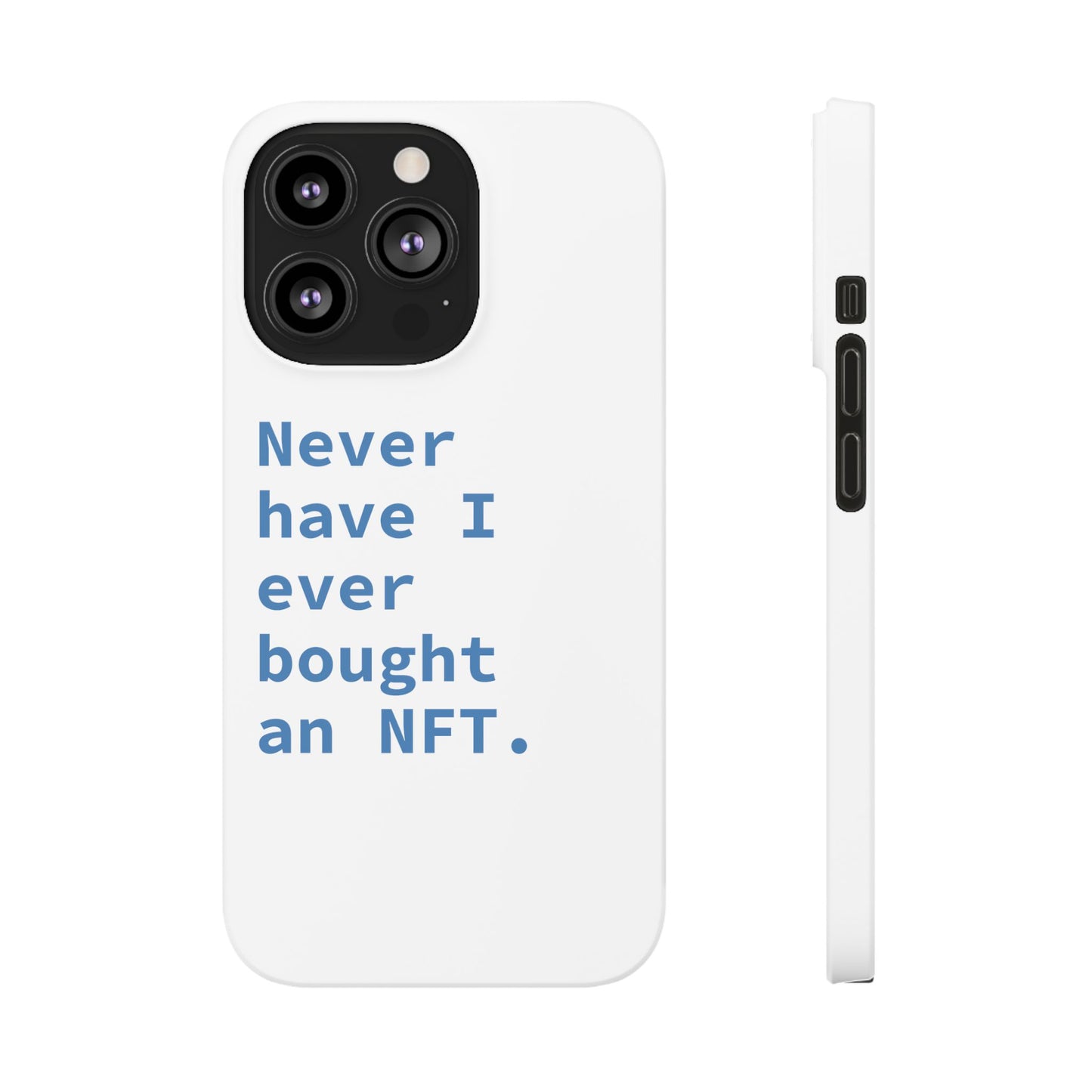 "Never have I ever bought an NFT." Truth Phone Case