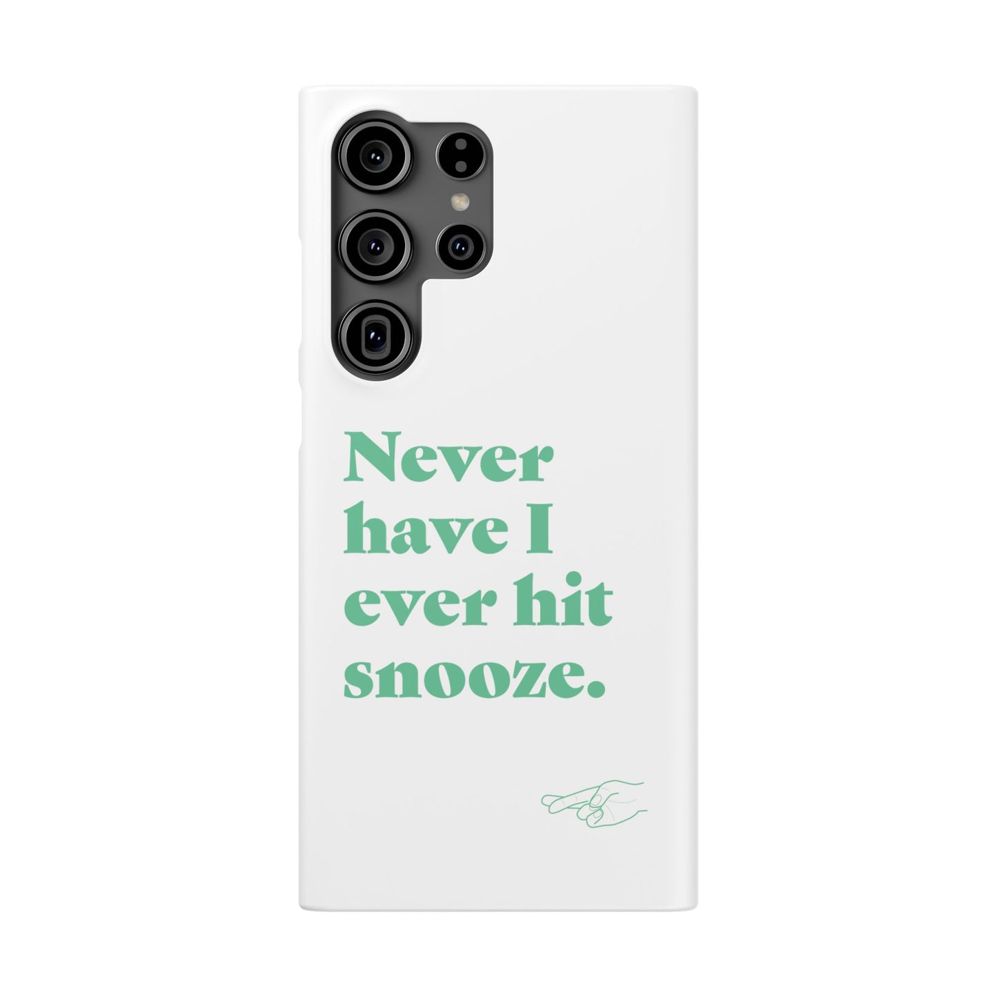 "Never have I ever hit snooze." Lie Phone Case
