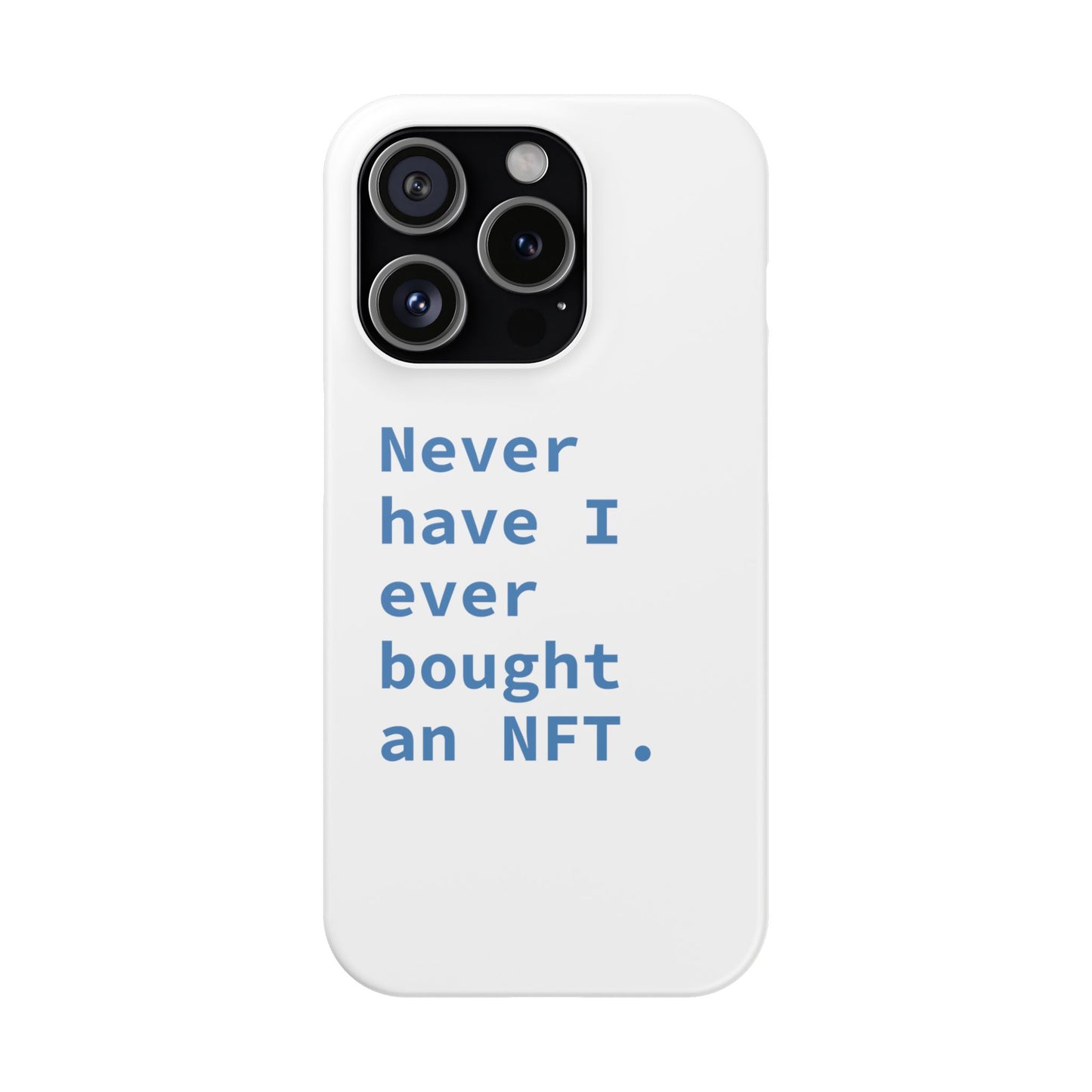 "Never have I ever bought an NFT." Truth Phone Case