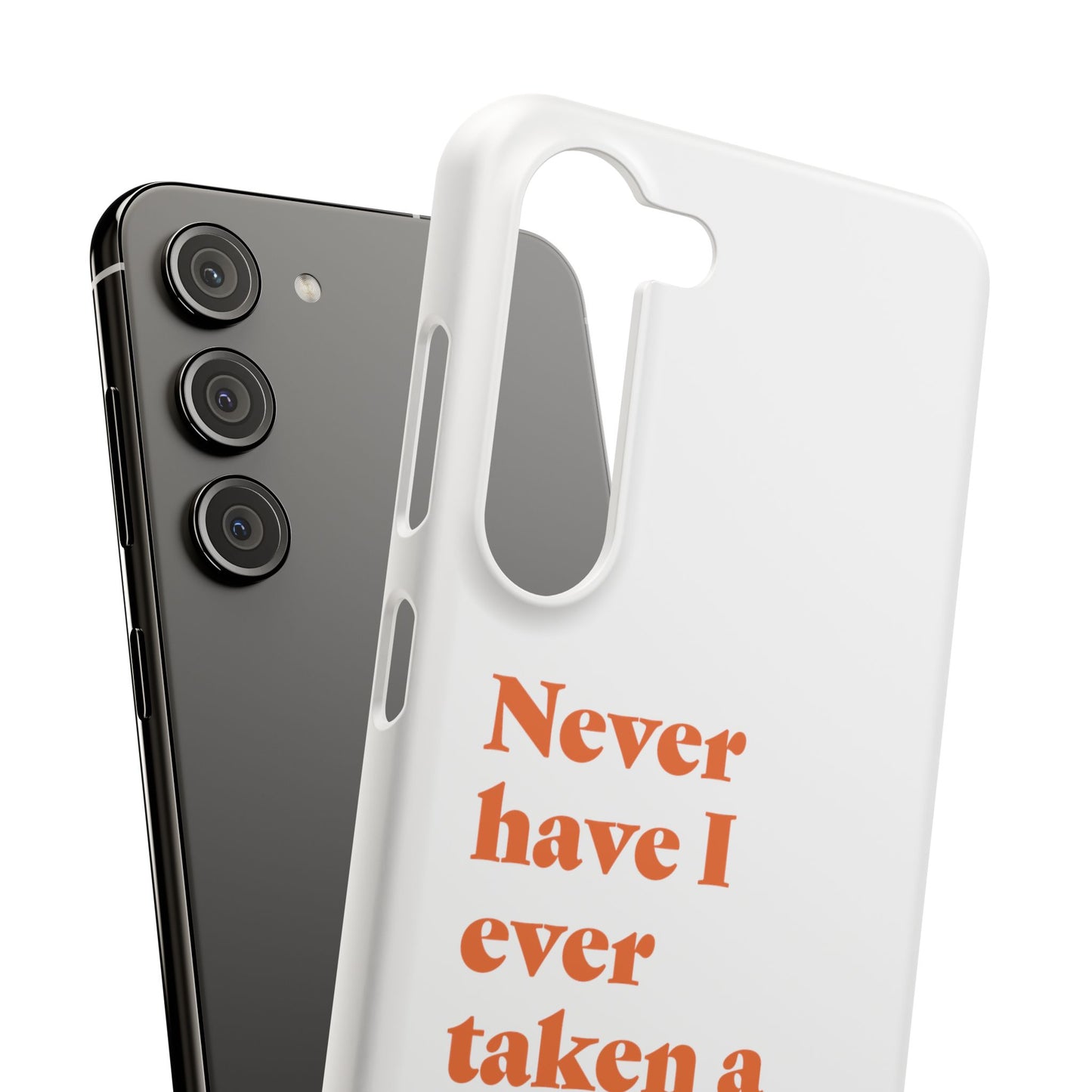 "Never have I ever taken a selfie." Truth Phone Case