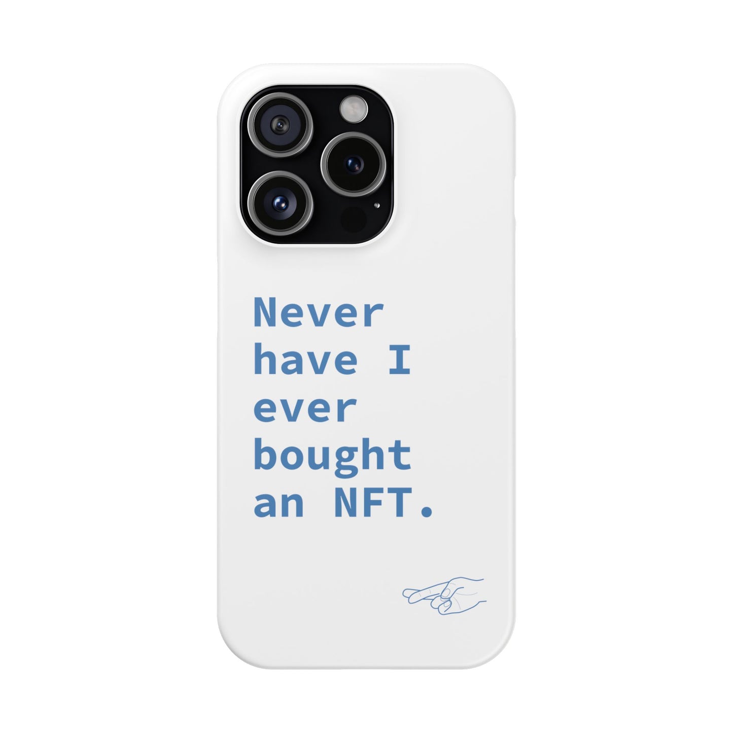 "Never have I ever bought an NFT." Lie Phone Case