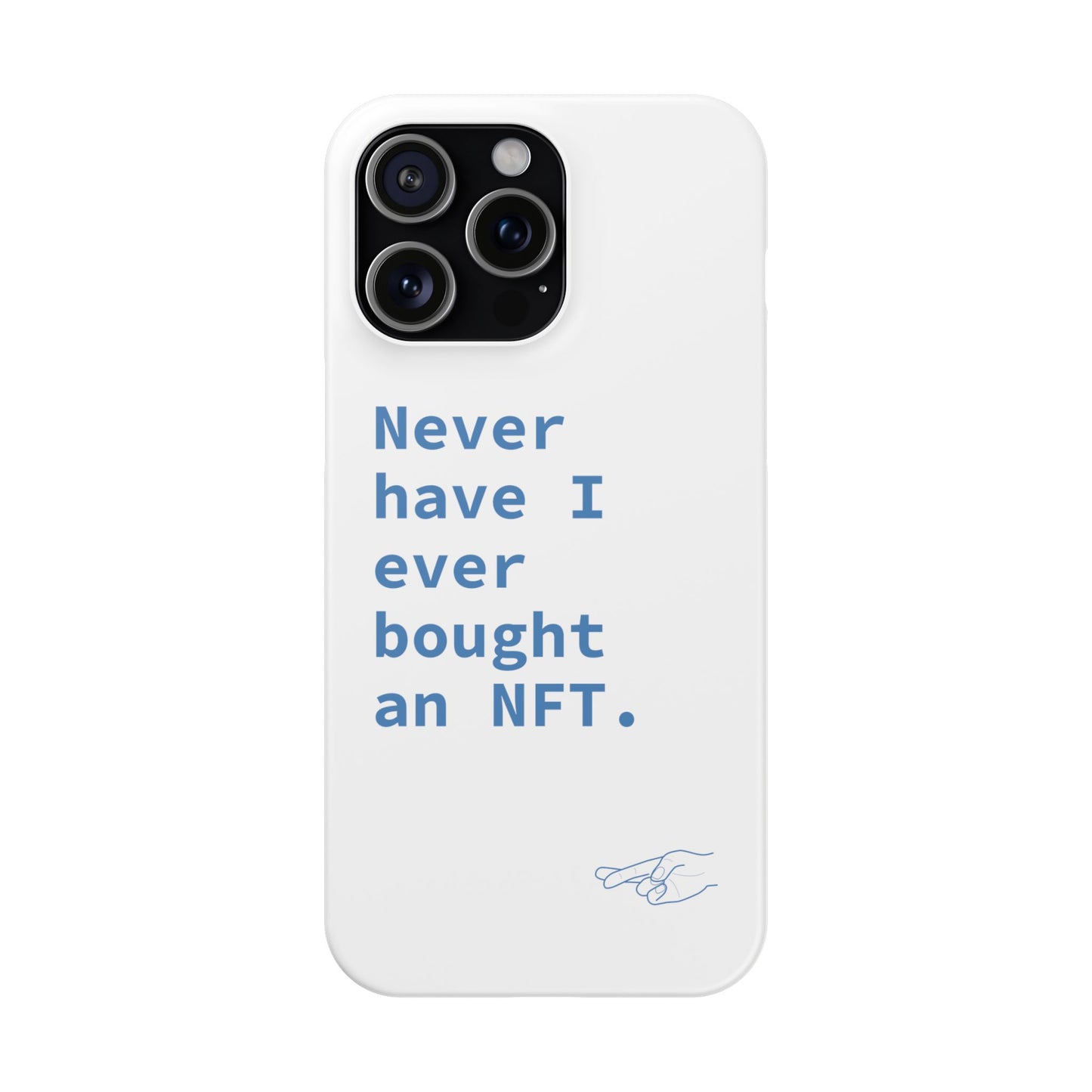 "Never have I ever bought an NFT." Lie Phone Case