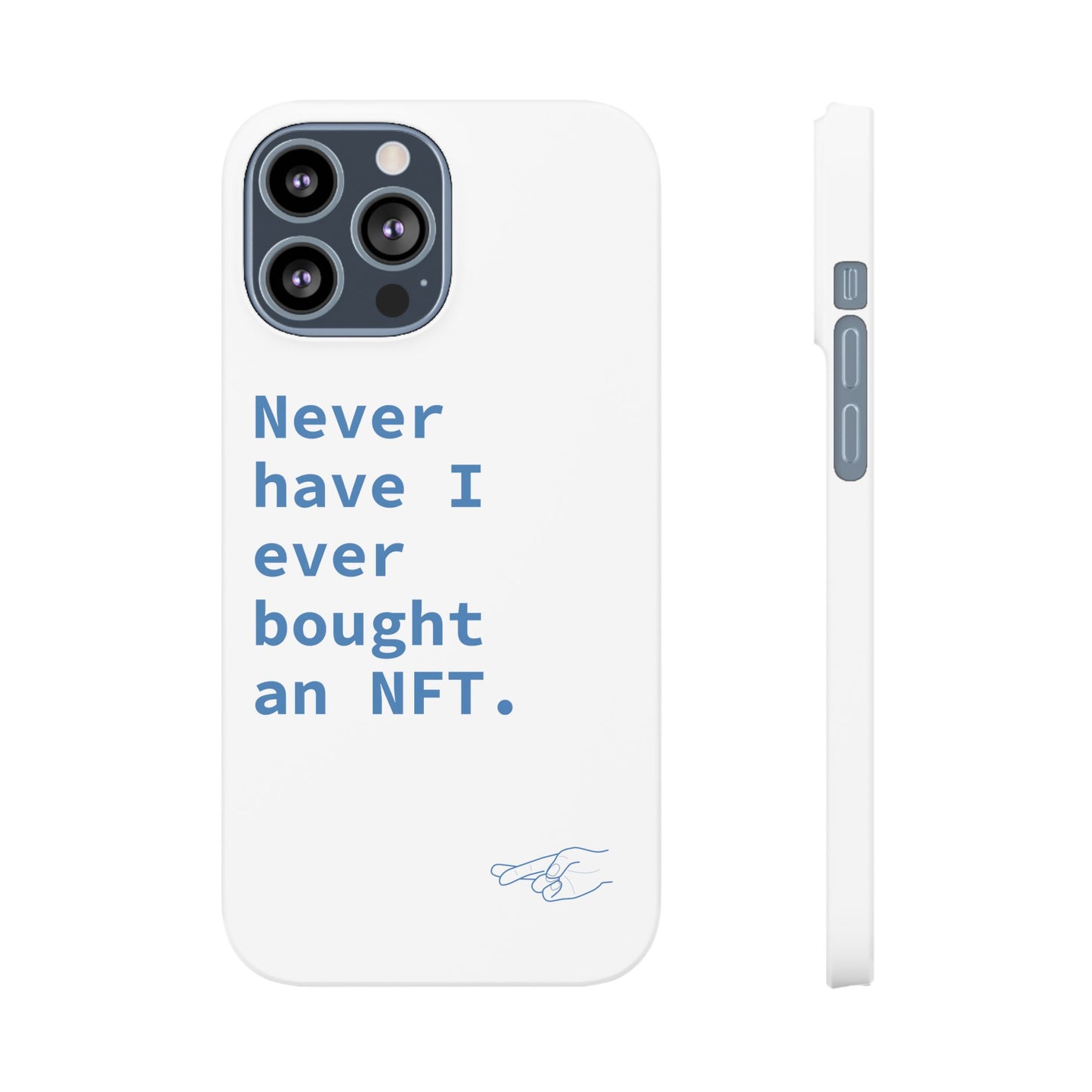 "Never have I ever bought an NFT." Lie Phone Case