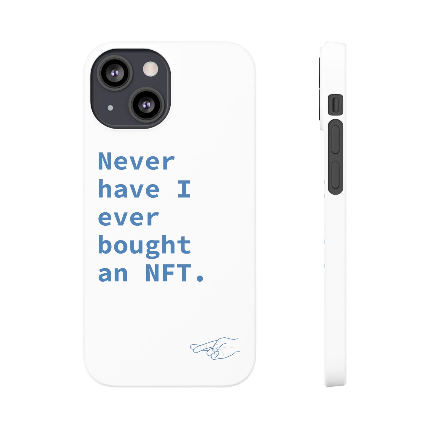"Never have I ever bought an NFT." Lie Phone Case