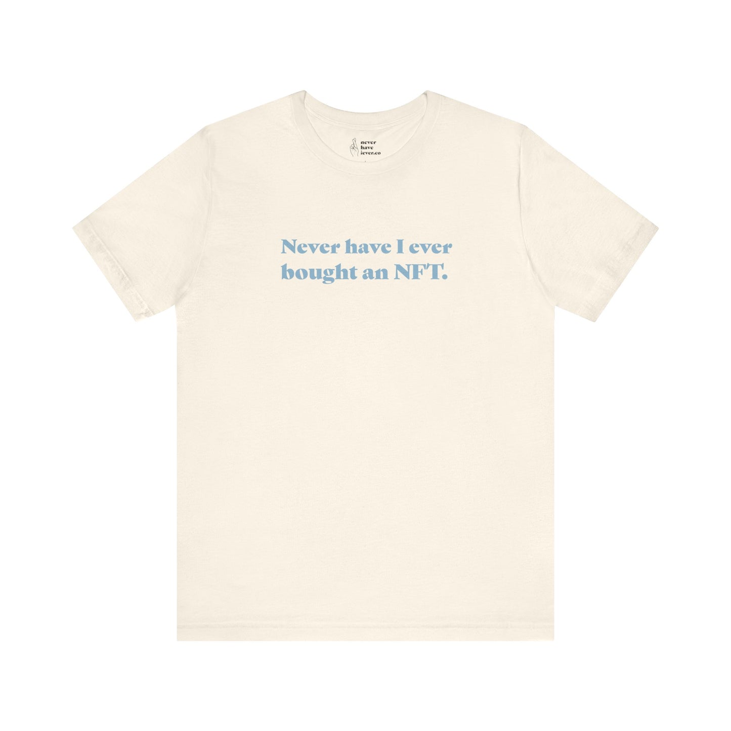 "Never have I ever bought an NFT." Lie Tee
