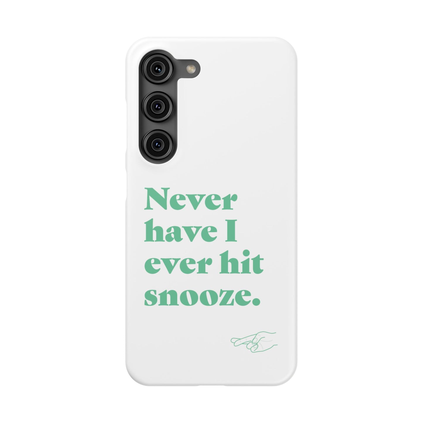 "Never have I ever hit snooze." Lie Phone Case
