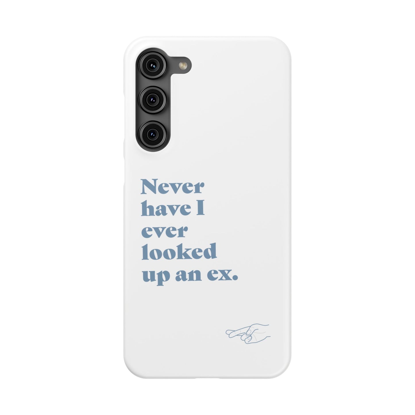 "Never have I ever looked up an ex." Lie Phone Case