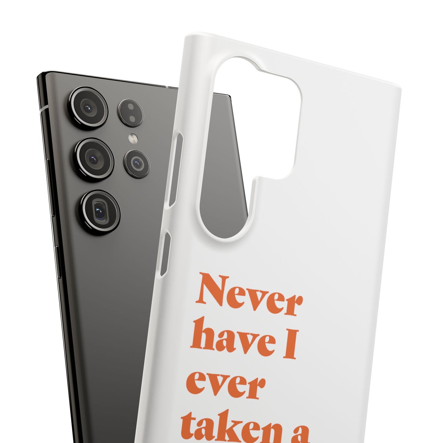 "Never have I ever taken a selfie." Lie Phone Case
