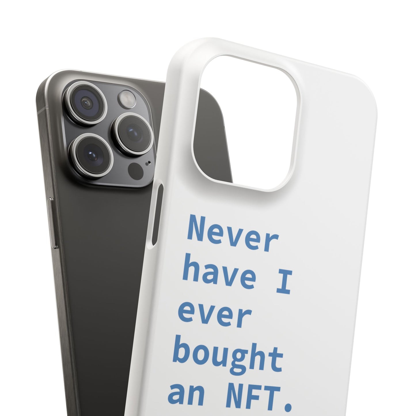 "Never have I ever bought an NFT." Lie Phone Case