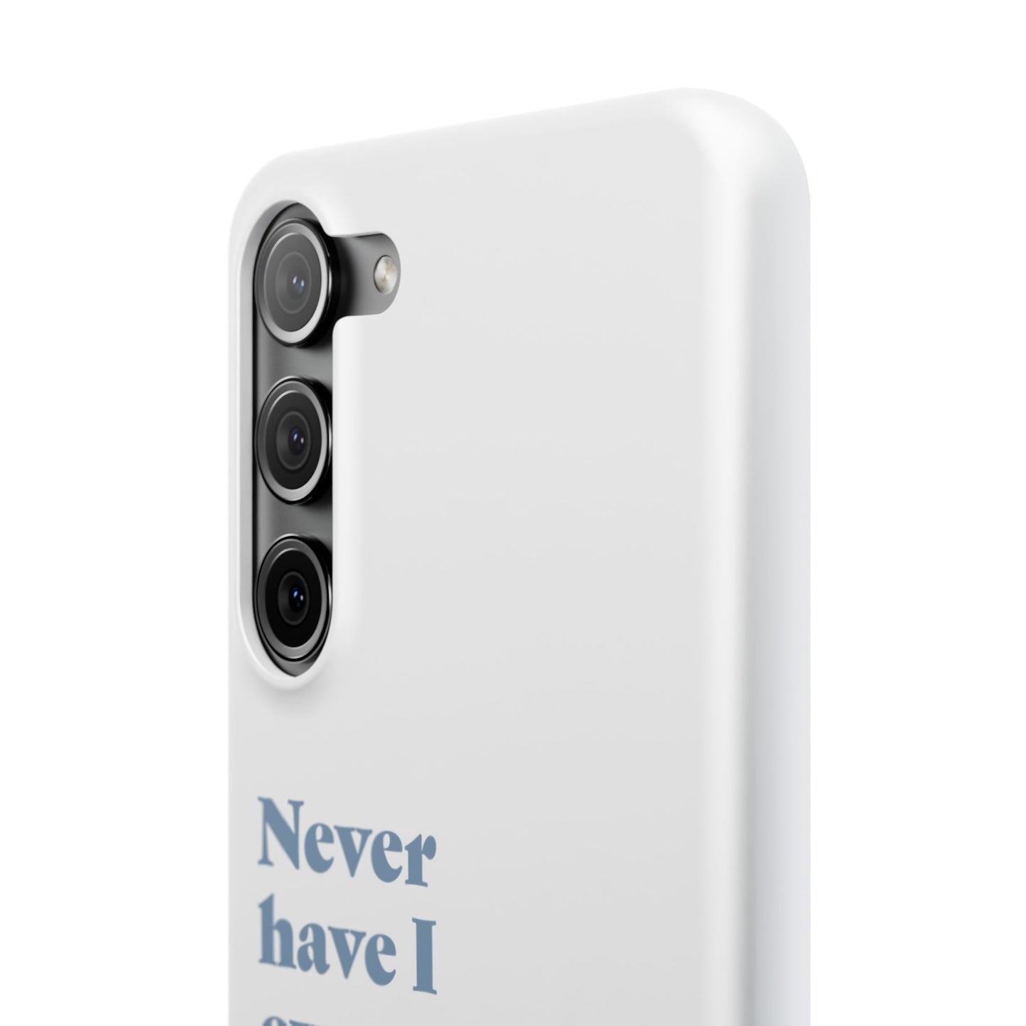 "Never have I ever looked up an ex." Lie Phone Case
