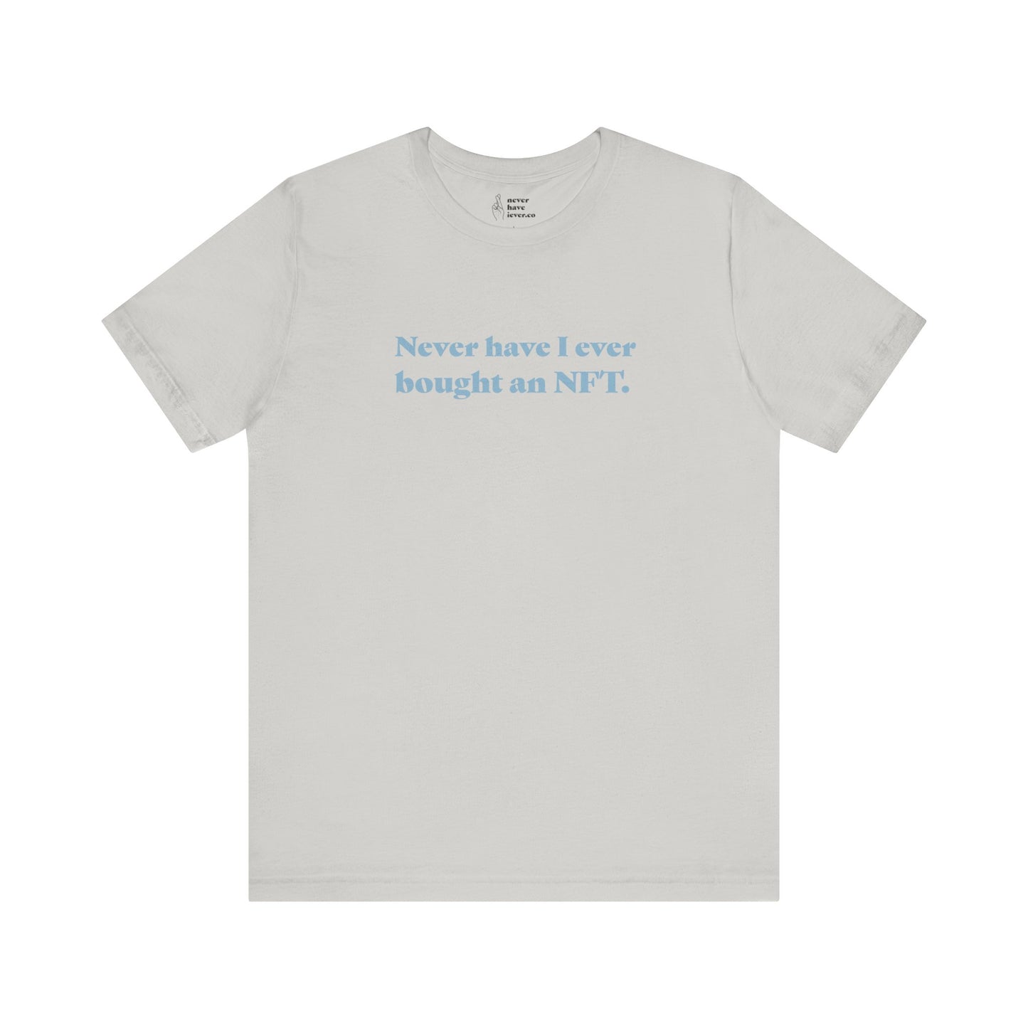 "Never have I ever bought an NFT." Lie Tee