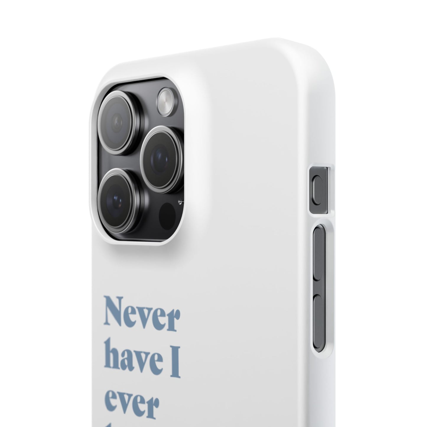"Never have I ever looked up an ex." Lie Phone Case