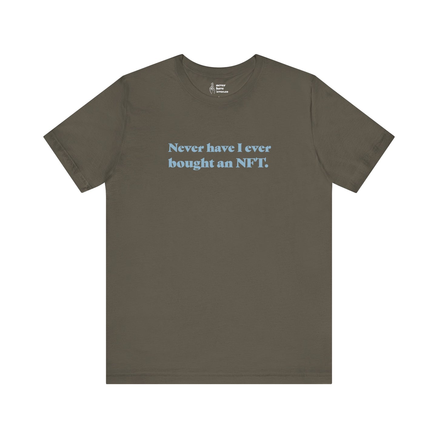 "Never have I ever bought an NFT." Lie Tee